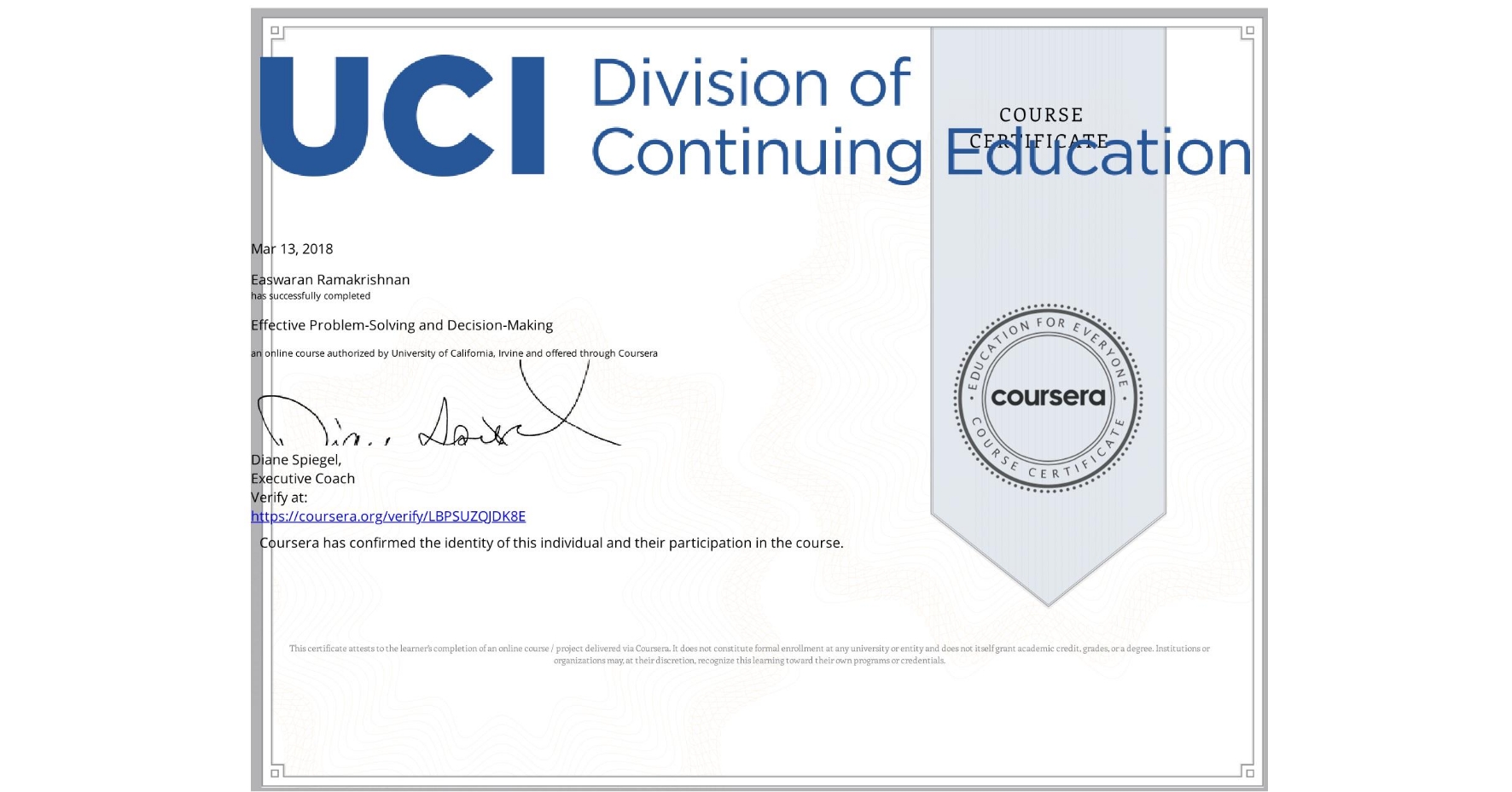 View certificate for Easwaran Ramakrishnan , Effective Problem-Solving and Decision-Making, an online non-credit course authorized by University of California, Irvine and offered through Coursera
