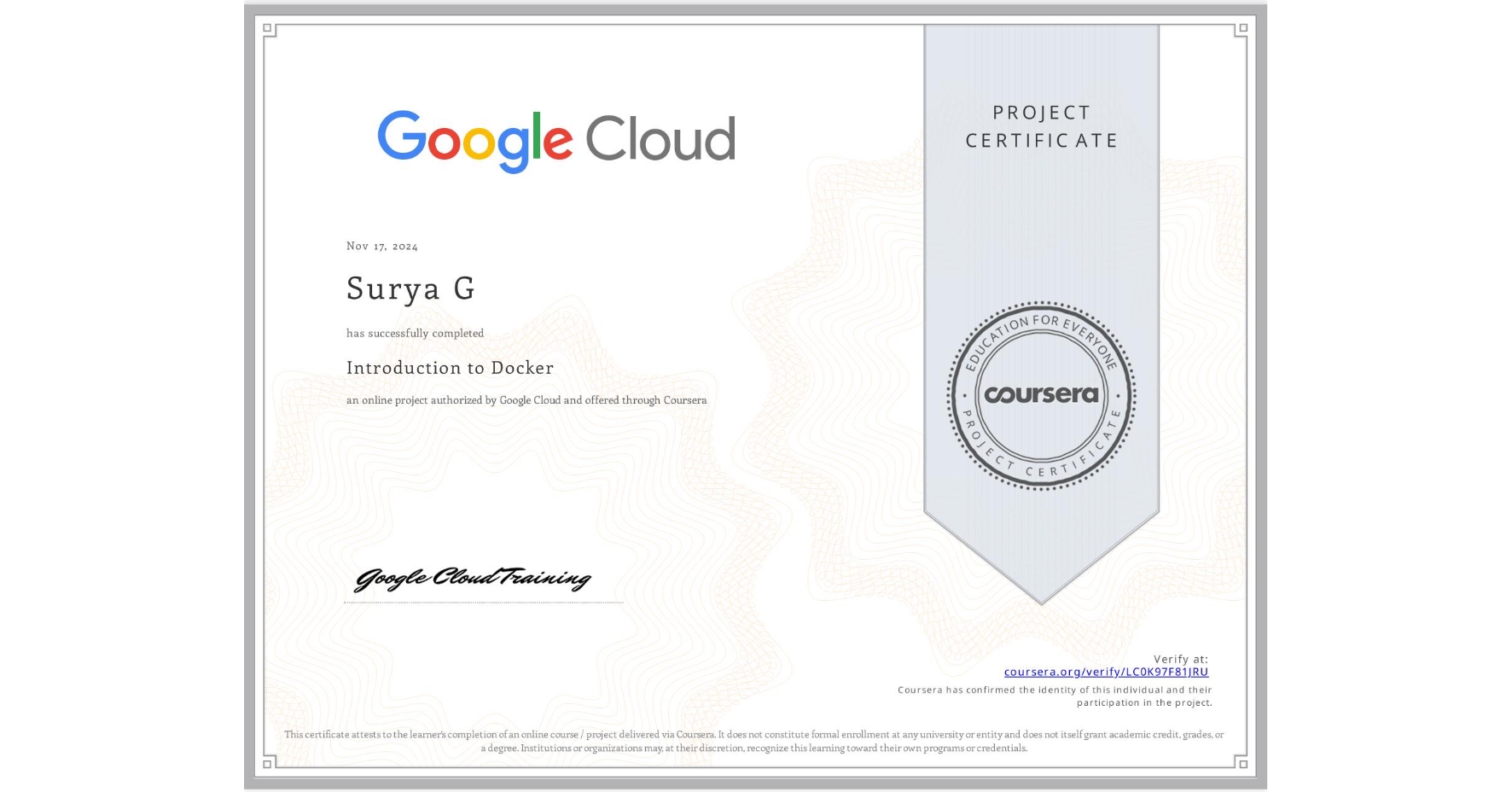 View certificate for Surya G, Introduction to Docker, an online non-credit course authorized by Google Cloud and offered through Coursera