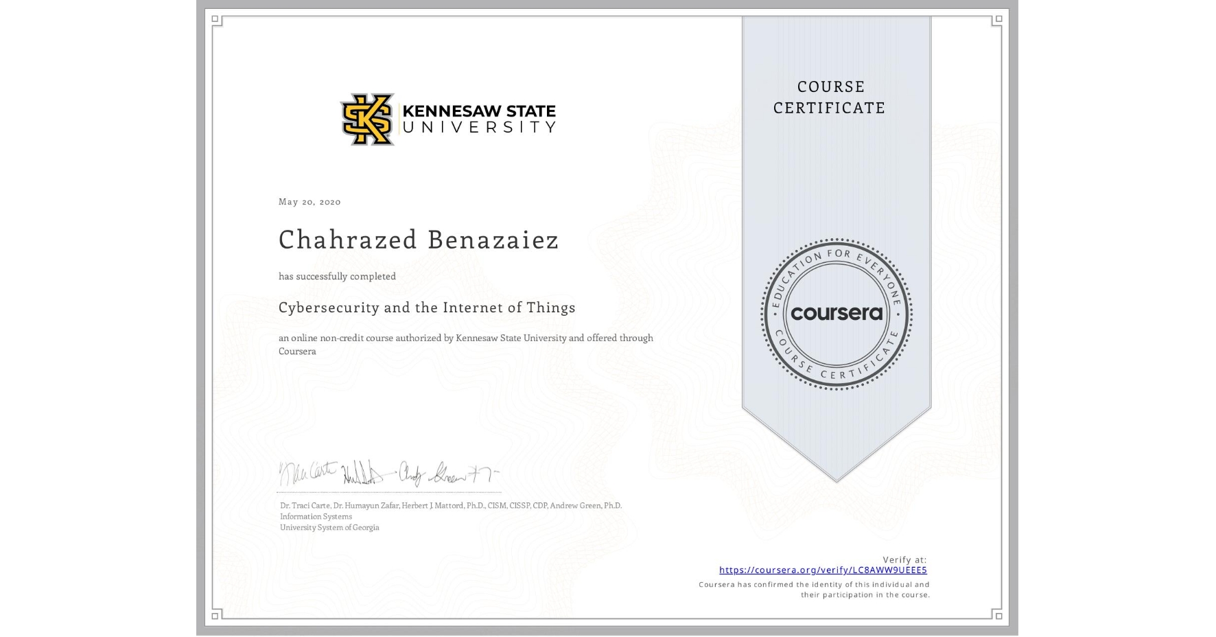 View certificate for Chahrazed Benazaiez, Cybersecurity and the Internet of Things, an online non-credit course authorized by Kennesaw State University and offered through Coursera