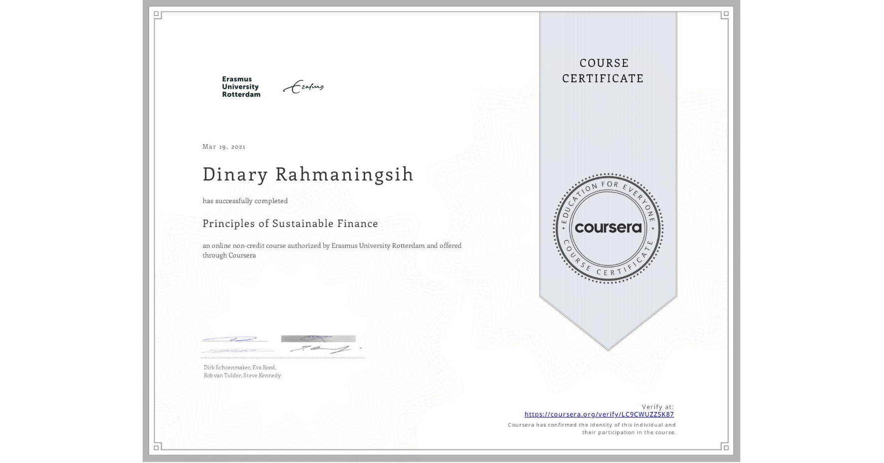 View certificate for Dinary Rahmaningsih, Principles of Sustainable Finance , an online non-credit course authorized by Erasmus University Rotterdam and offered through Coursera