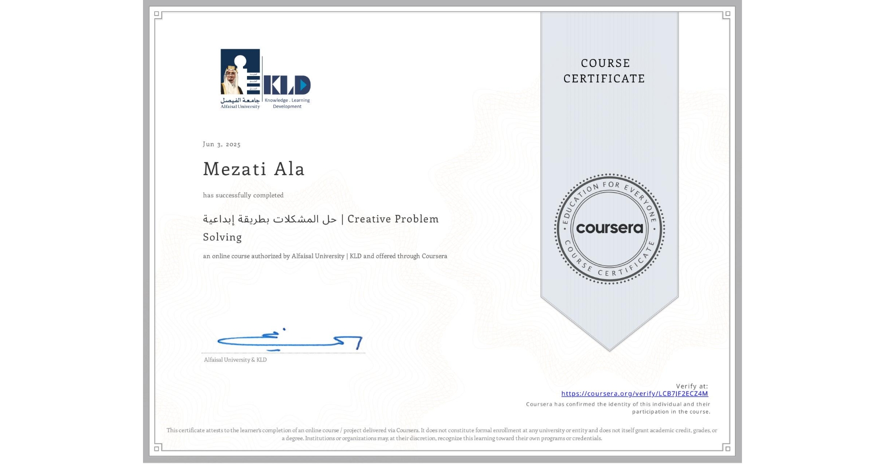 View certificate for Mezati Ala, حل المشكلات بطريقة إبداعية | Creative Problem Solving, an online non-credit course authorized by Alfaisal University | KLD and offered through Coursera