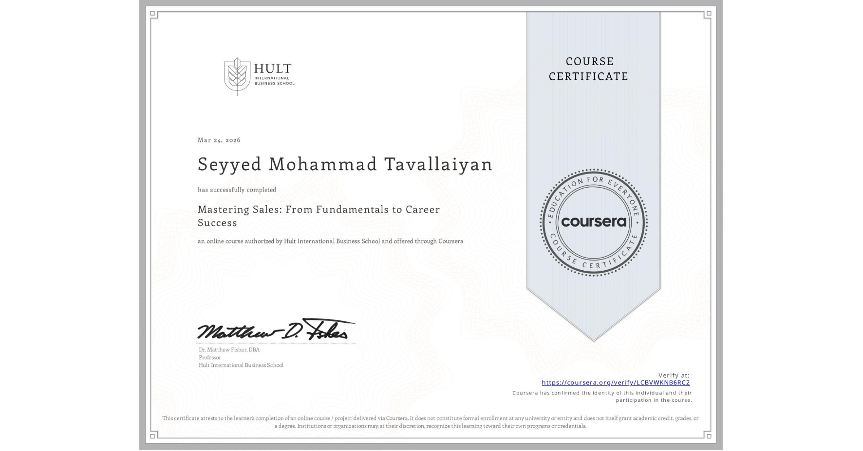 View certificate for Seyyed Mohammad  Tavallaiyan, Mastering Sales: From Fundamentals to Career Success, an online non-credit course authorized by Hult International Business School and offered through Coursera