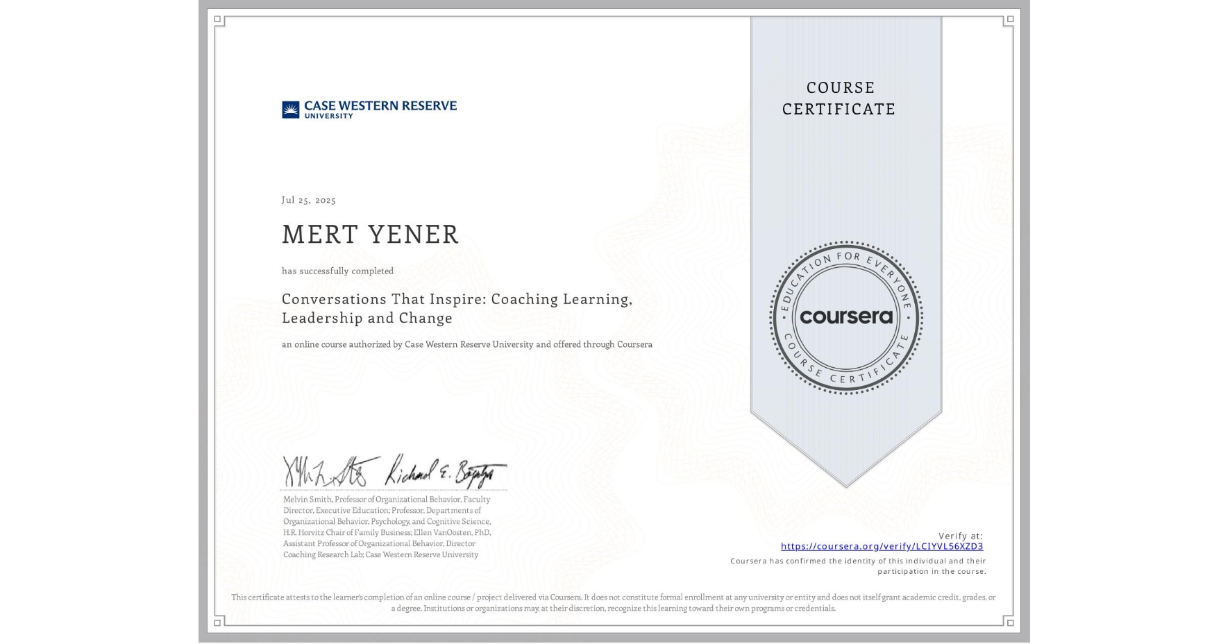 View certificate for MERT YENER, Conversations That Inspire: Coaching Learning, Leadership and Change, an online non-credit course authorized by Case Western Reserve University and offered through Coursera