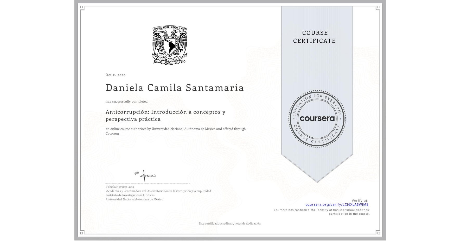 View certificate for Daniela Camila Santamaria, Anticorrupción: Introducción a conceptos y perspectiva práctica, an online non-credit course authorized by Universidad Nacional Autónoma de México and offered through Coursera