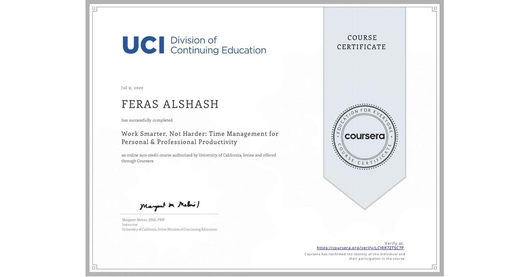 View certificate for FERAS ALSHASH, Work Smarter, Not Harder: Time Management for Personal & Professional Productivity, an online non-credit course authorized by University of California, Irvine and offered through Coursera