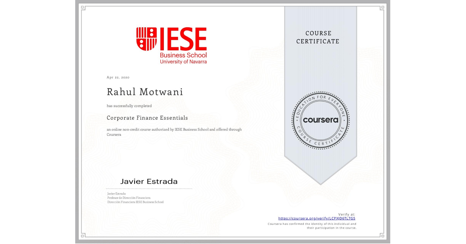 View certificate for Rahul Motwani, Corporate Finance Essentials, an online non-credit course authorized by IESE Business School and offered through Coursera