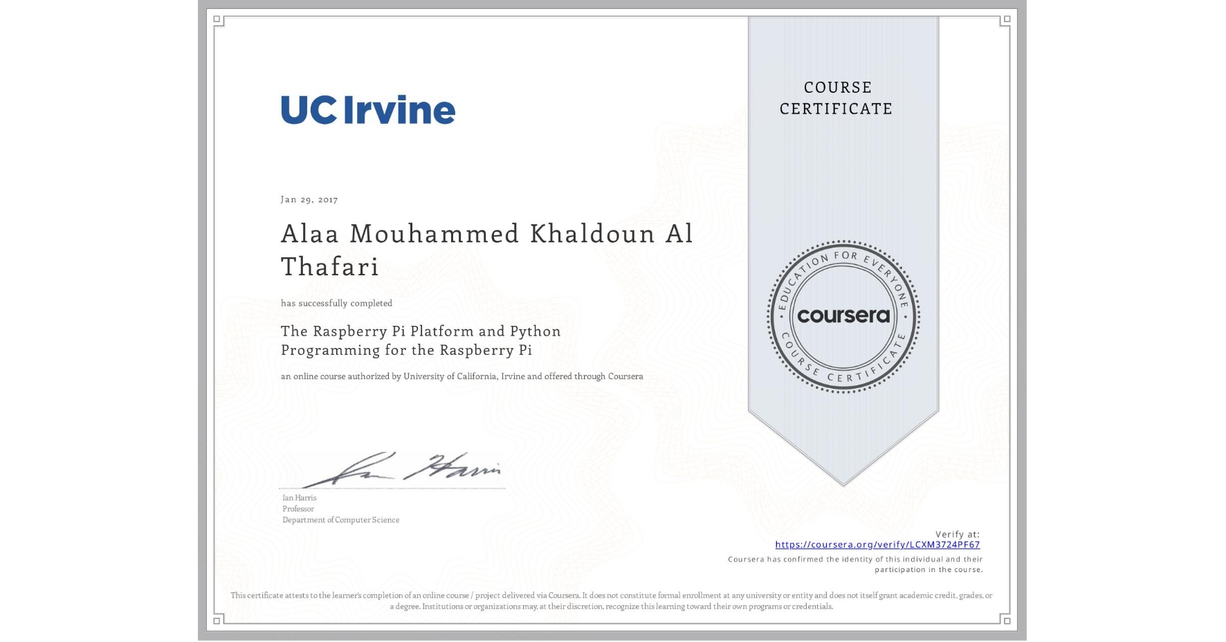 View certificate for Alaa Mouhammed Khaldoun Al Thafari, The Raspberry Pi Platform and Python Programming for the Raspberry Pi, an online non-credit course authorized by University of California, Irvine and offered through Coursera