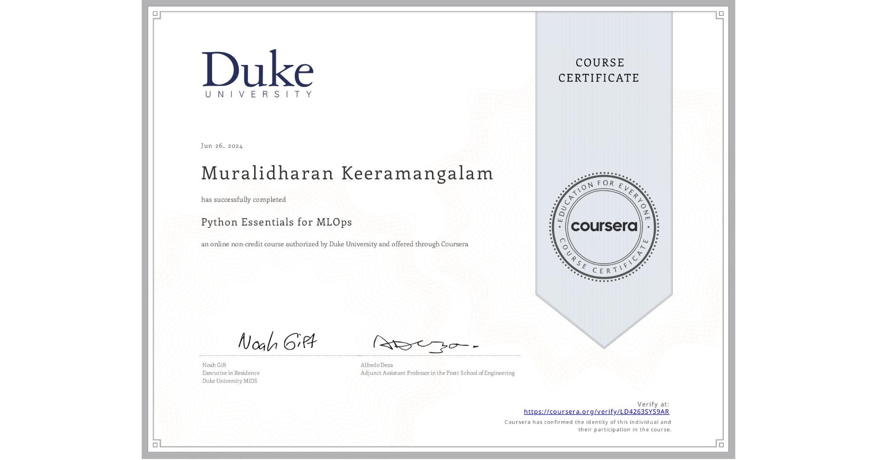 View certificate for Muralidharan Keeramangalam, Python Essentials for MLOps, an online non-credit course authorized by Duke University and offered through Coursera