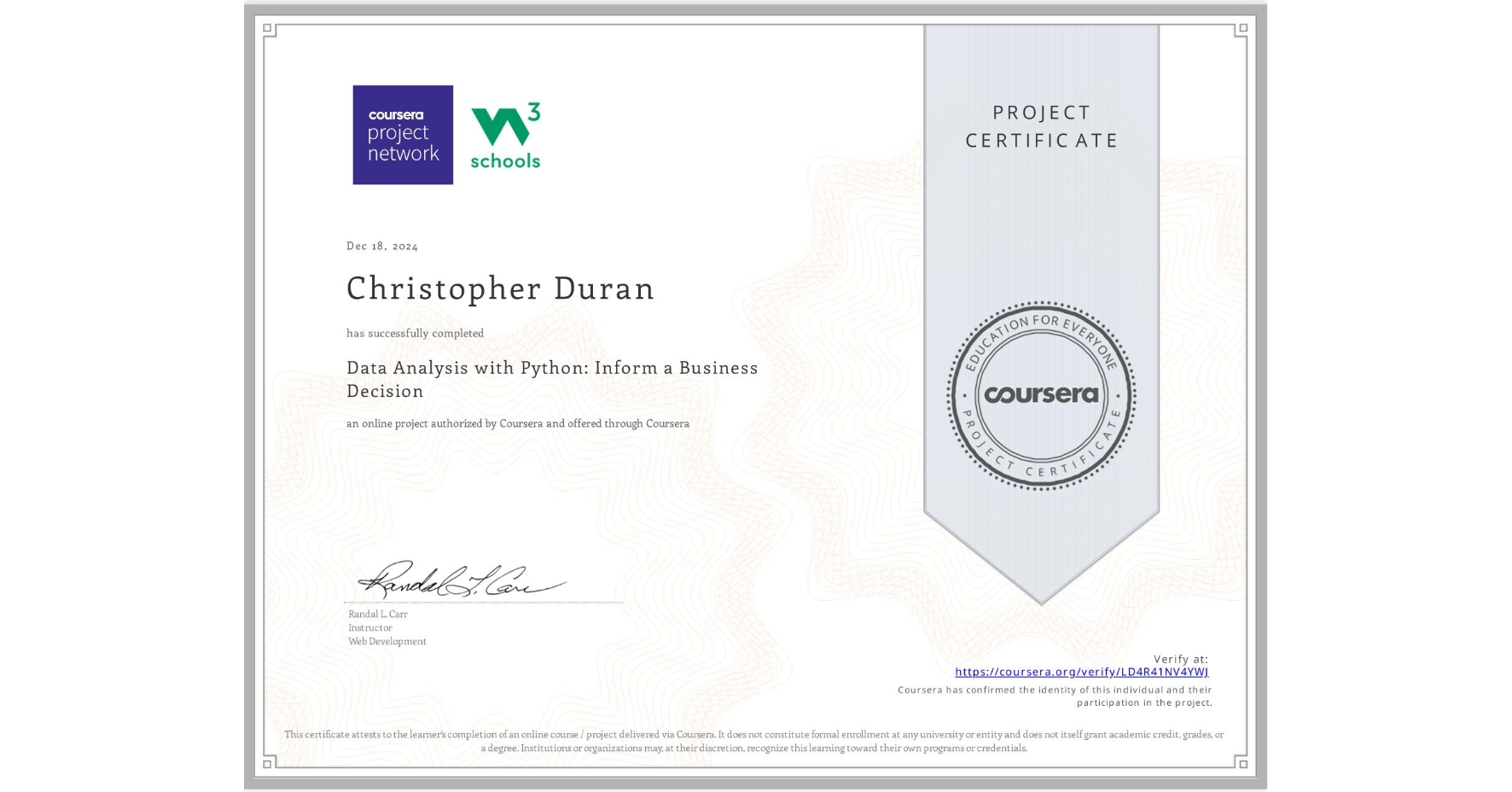 View certificate for Christopher Duran, Data Analysis with Python: Inform a Business Decision, an online non-credit course authorized by Coursera and offered through Coursera