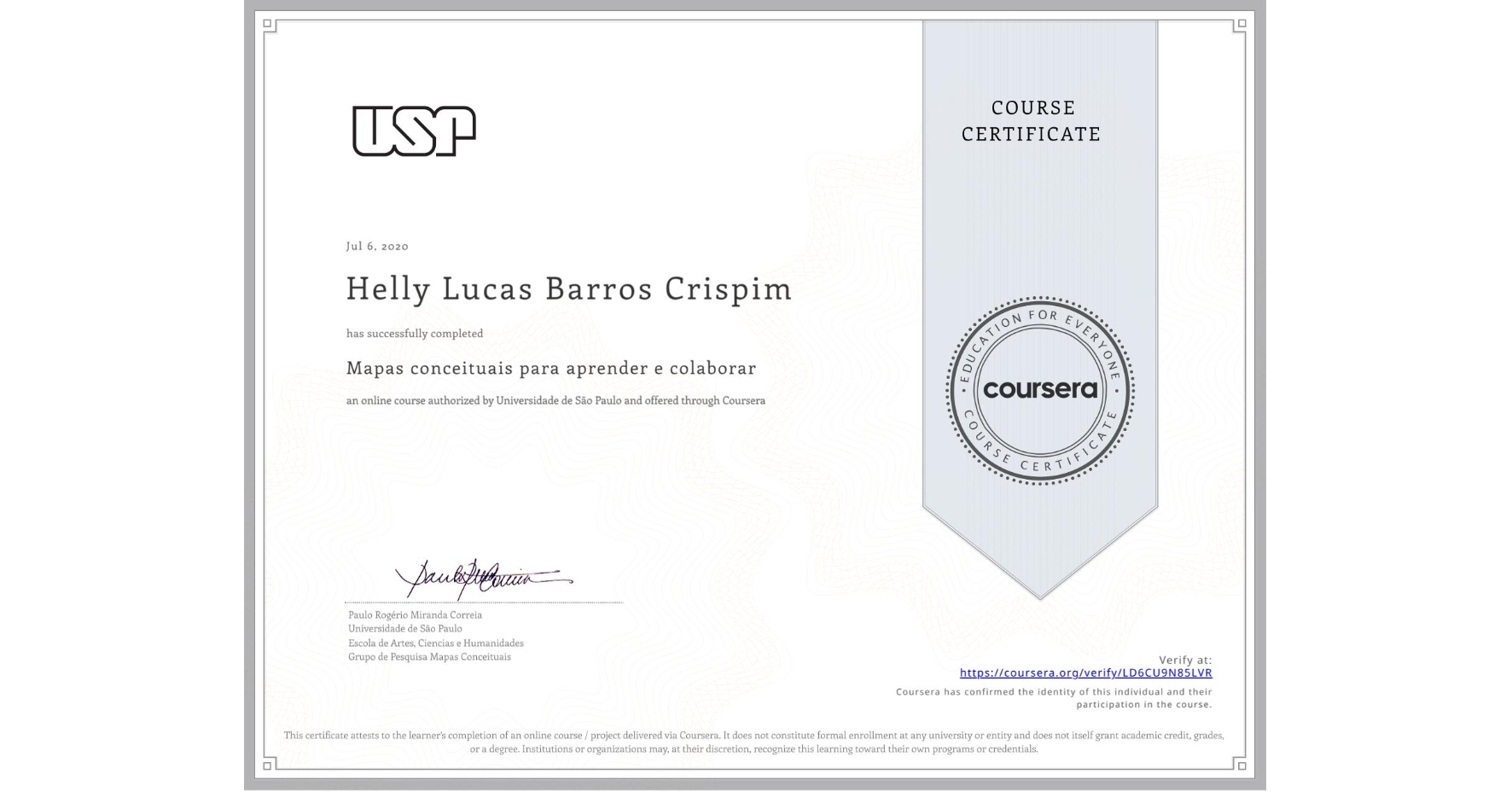 View certificate for Helly Lucas Barros Crispim, Mapas conceituais para aprender e colaborar, an online non-credit course authorized by Universidade de São Paulo and offered through Coursera