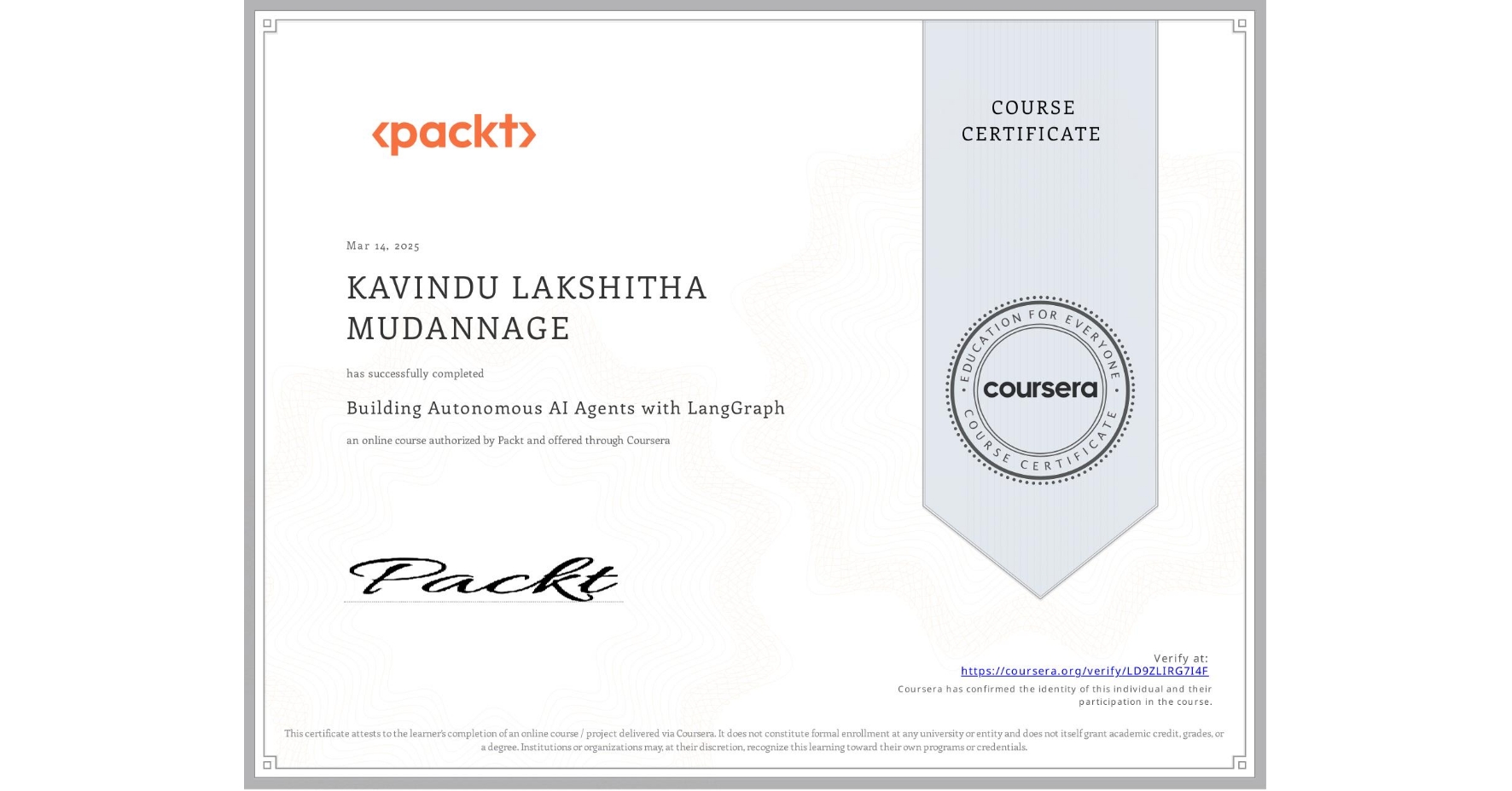 View certificate for KAVINDU LAKSHITHA  MUDANNAGE, Building Autonomous AI Agents with LangGraph, an online non-credit course authorized by Packt and offered through Coursera