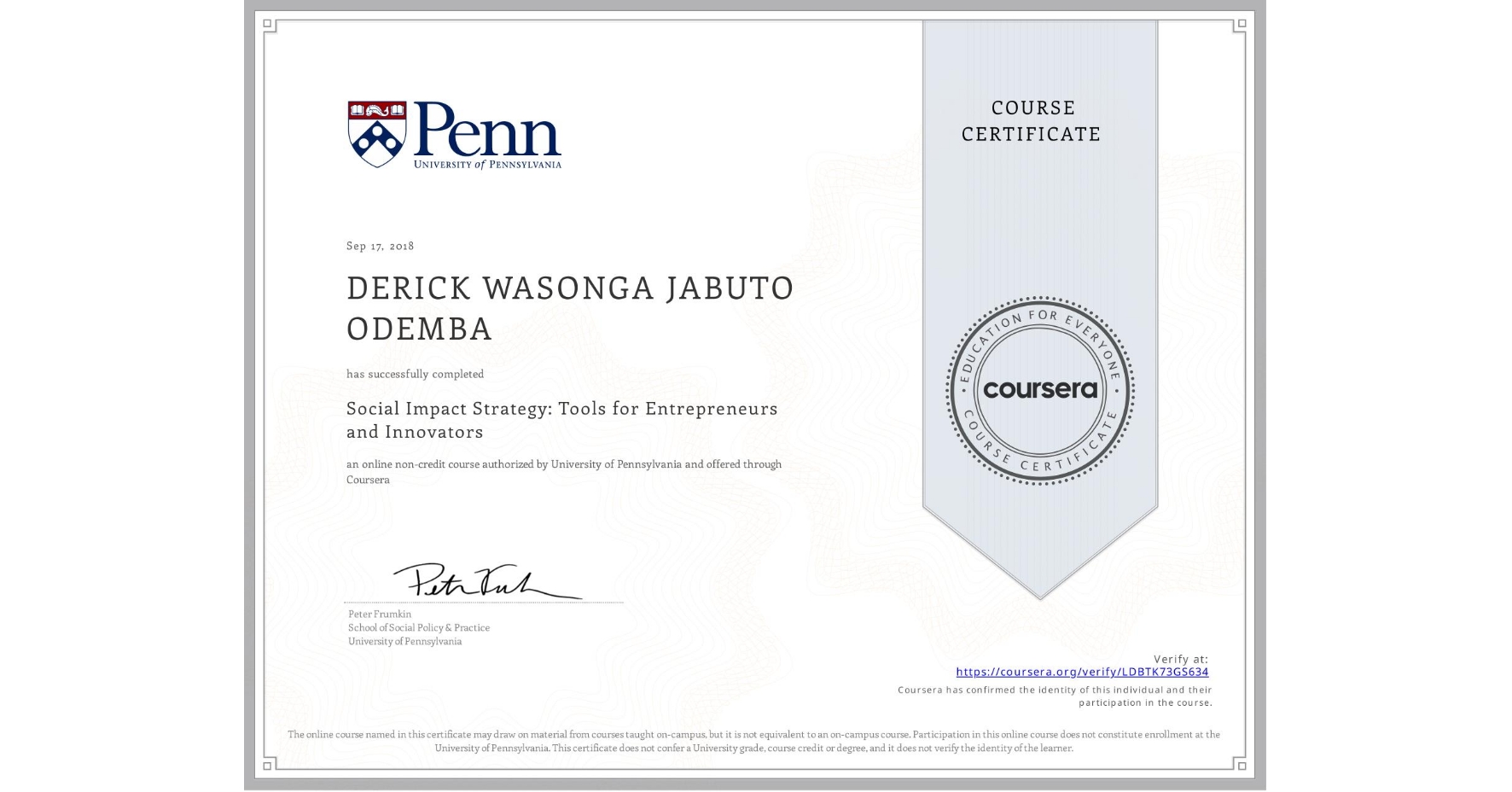 View certificate for DERICK WASONGA  JABUTO ODEMBA, Social Impact Strategy: Tools for Entrepreneurs and Innovators, an online non-credit course authorized by University of Pennsylvania and offered through Coursera