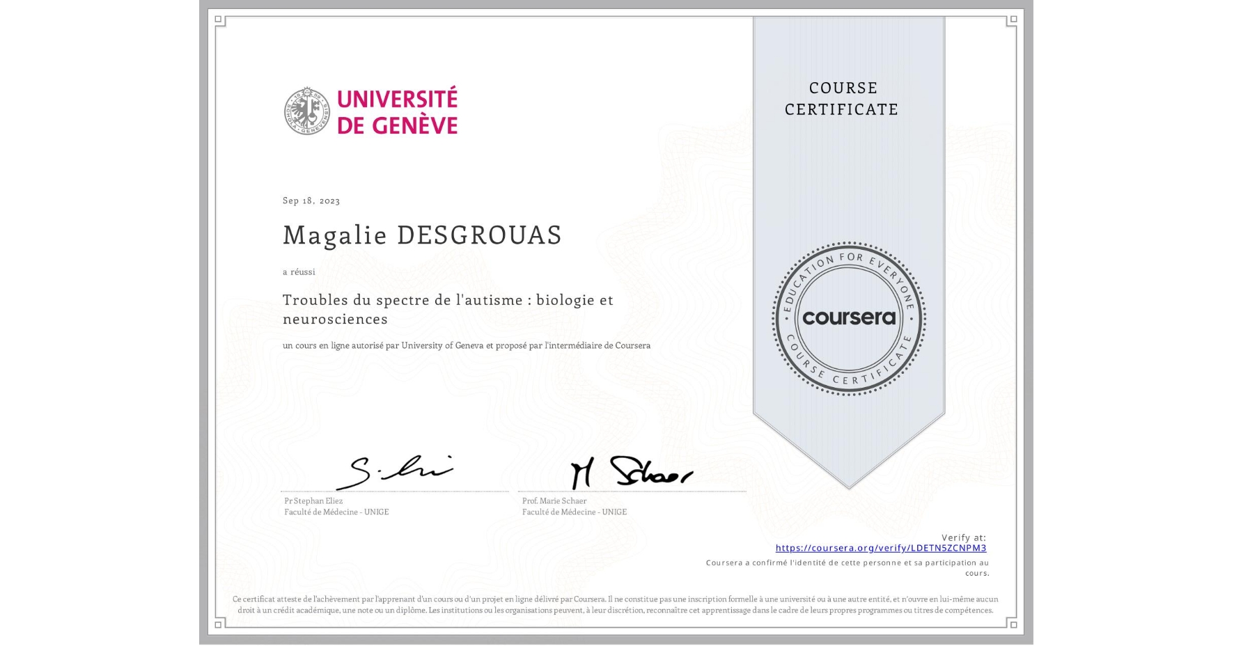 View certificate for Magalie DESGROUAS, Troubles du spectre de l'autisme : biologie et neurosciences, an online non-credit course authorized by University of Geneva and offered through Coursera