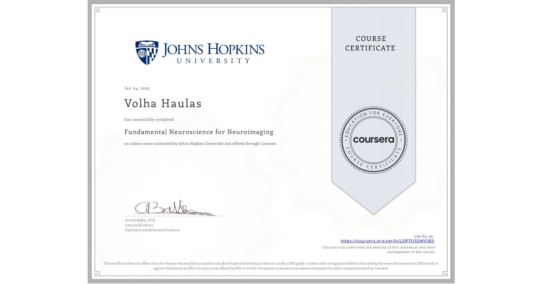 View certificate for Volha Haulas, Fundamental Neuroscience for Neuroimaging, an online non-credit course authorized by Johns Hopkins University and offered through Coursera