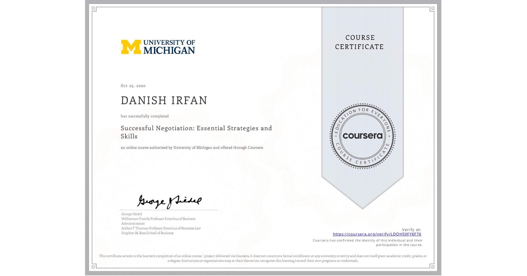View certificate for DANISH IRFAN, Successful Negotiation: Essential Strategies and Skills, an online non-credit course authorized by University of Michigan and offered through Coursera