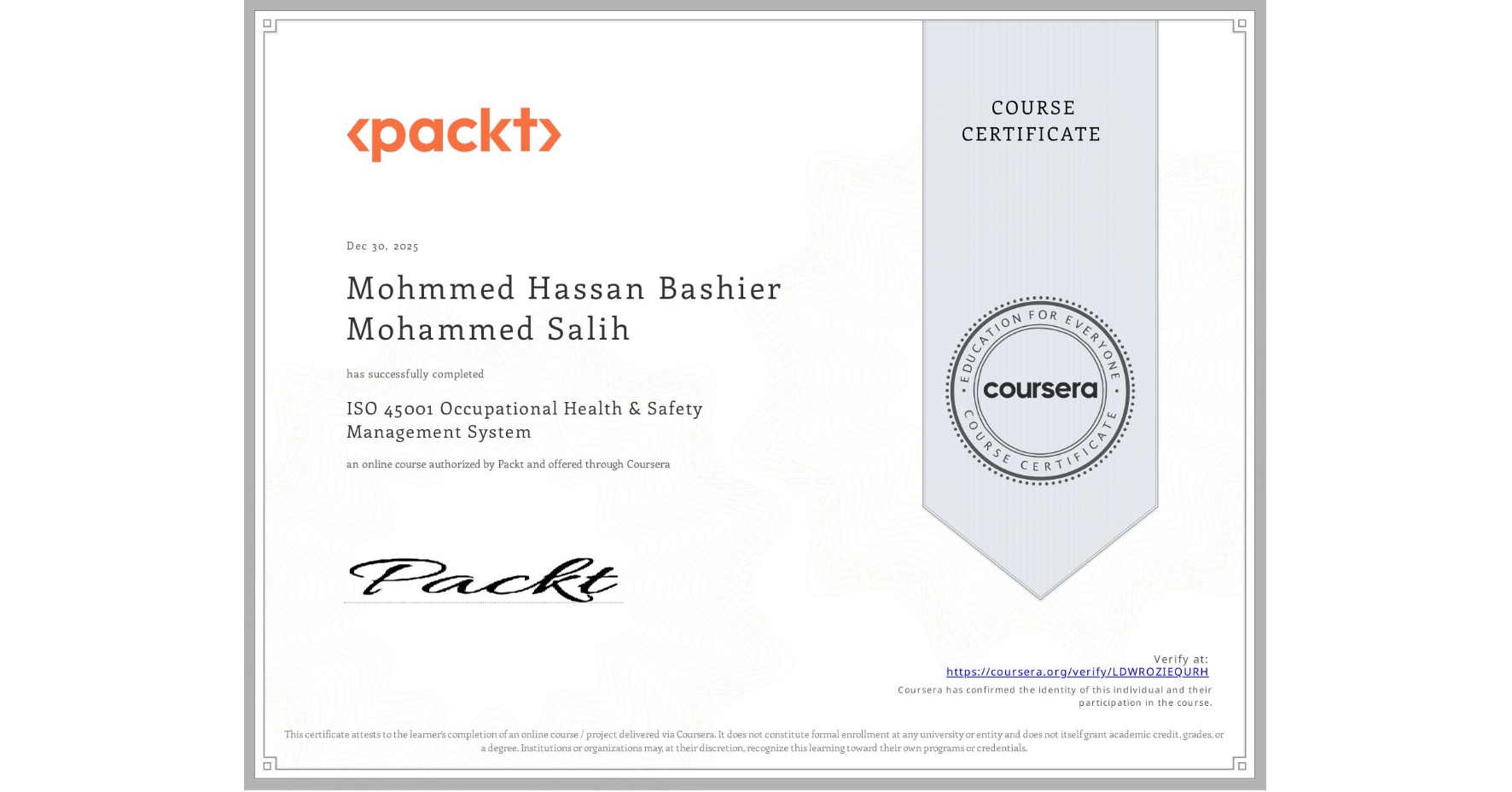 View certificate for Mohmmed Hassan Bashier Mohammed Salih, ISO 45001 Occupational Health & Safety Management System, an online non-credit course authorized by Packt and offered through Coursera