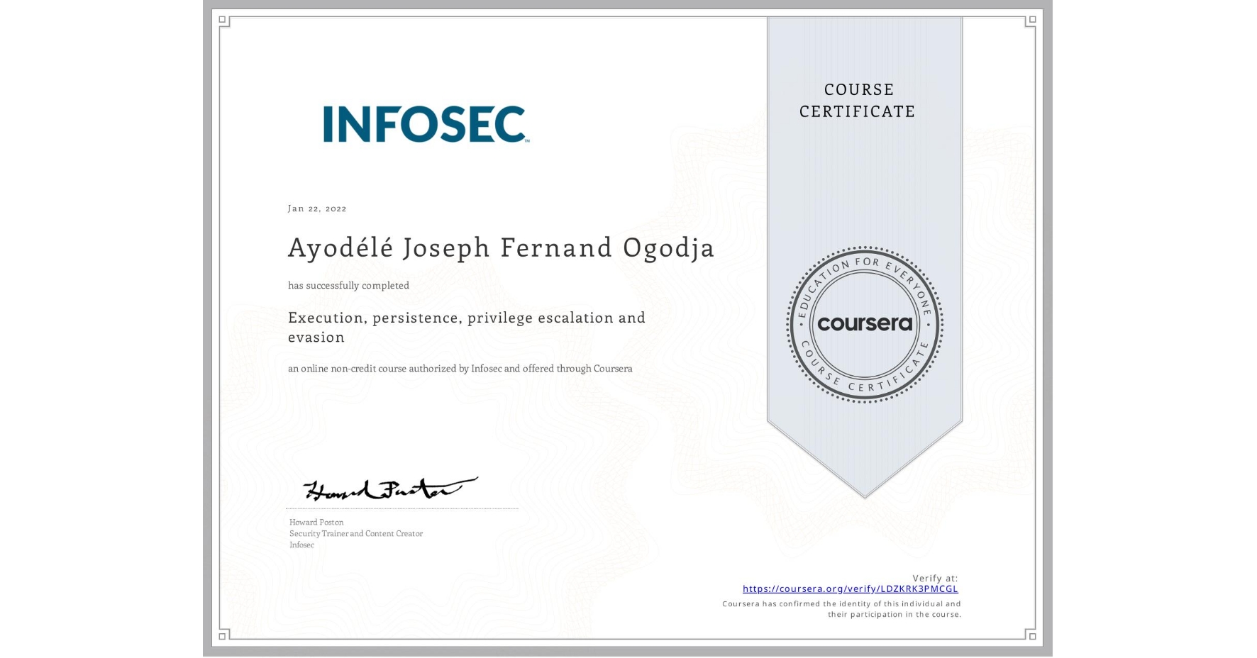 View certificate for Ayodélé Joseph Fernand Ogodja, Execution, persistence, privilege escalation and evasion, an online non-credit course authorized by Infosec and offered through Coursera