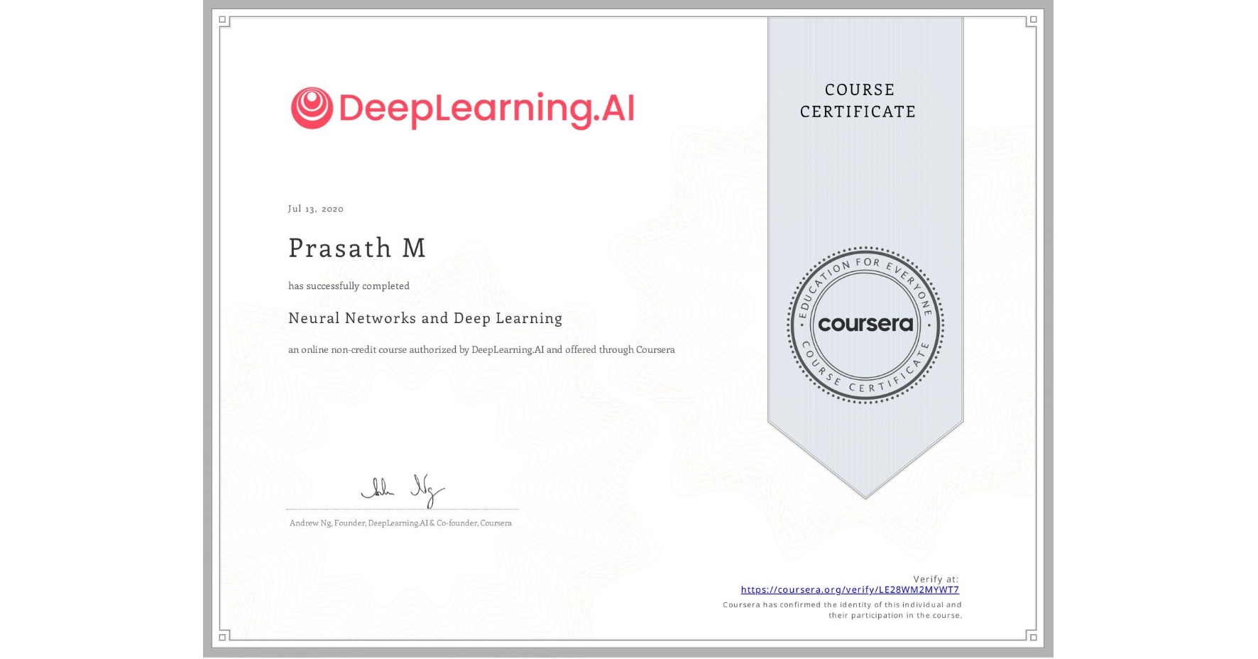 View certificate for Prasath M, Neural Networks and Deep Learning, an online non-credit course authorized by DeepLearning.AI and offered through Coursera