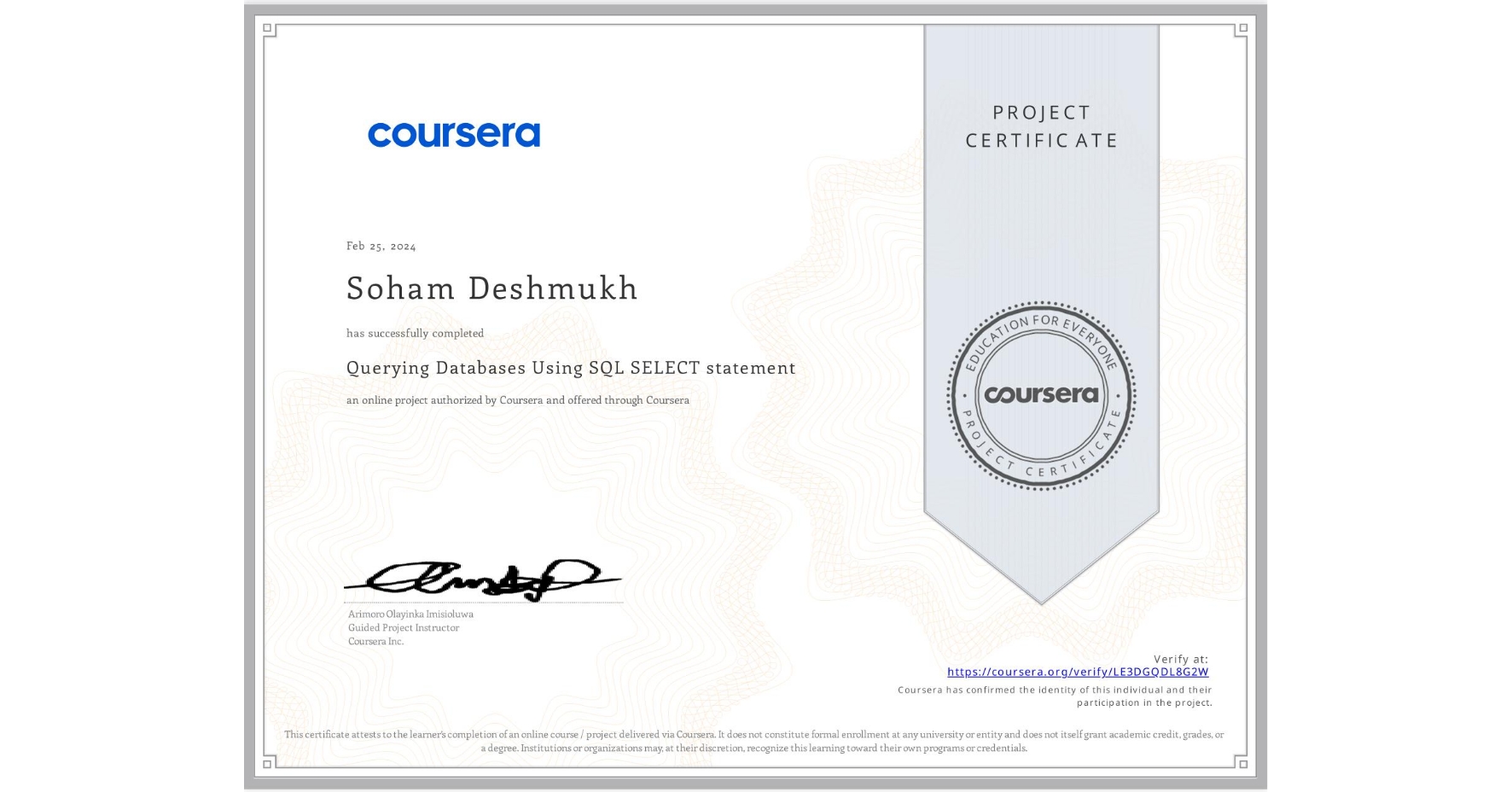 View certificate for Soham Deshmukh, Querying Databases Using SQL SELECT statement, an online non-credit course authorized by Coursera and offered through Coursera