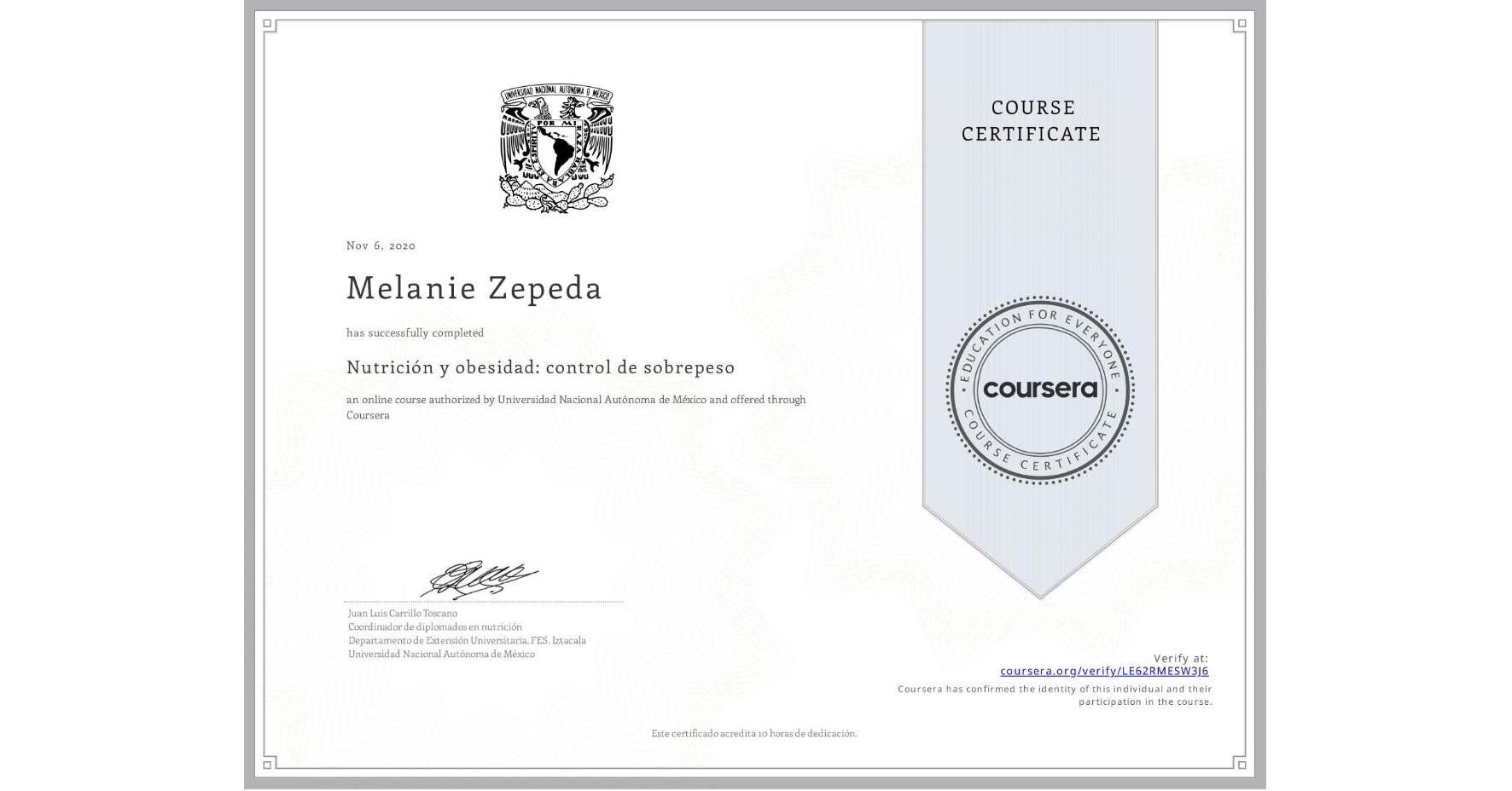 View certificate for Melanie Zepeda, Nutrición y obesidad: control de sobrepeso, an online non-credit course authorized by Universidad Nacional Autónoma de México and offered through Coursera