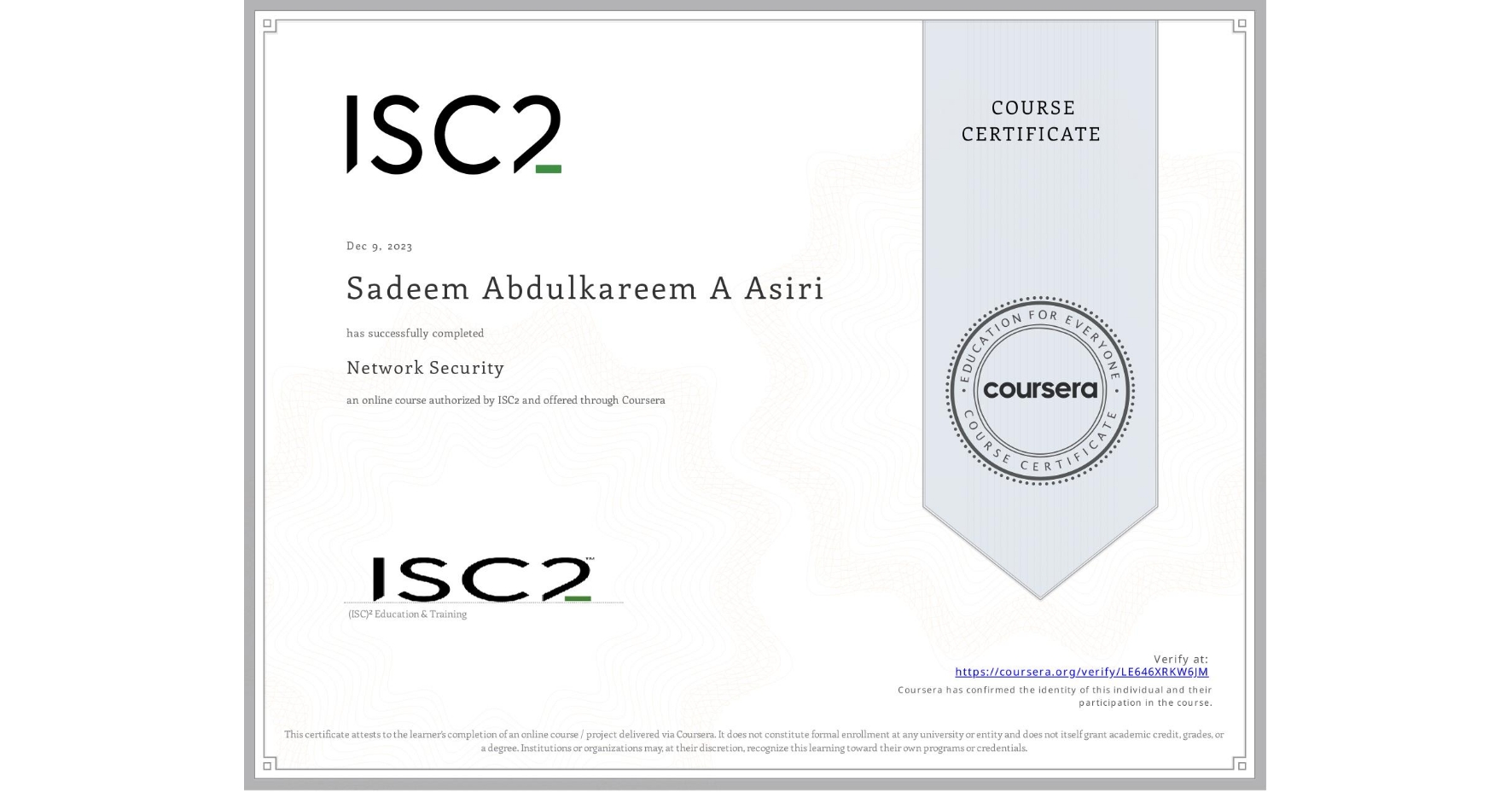 View certificate for Sadeem Abdulkareem A Asiri, Network Security, an online non-credit course authorized by ISC2 and offered through Coursera