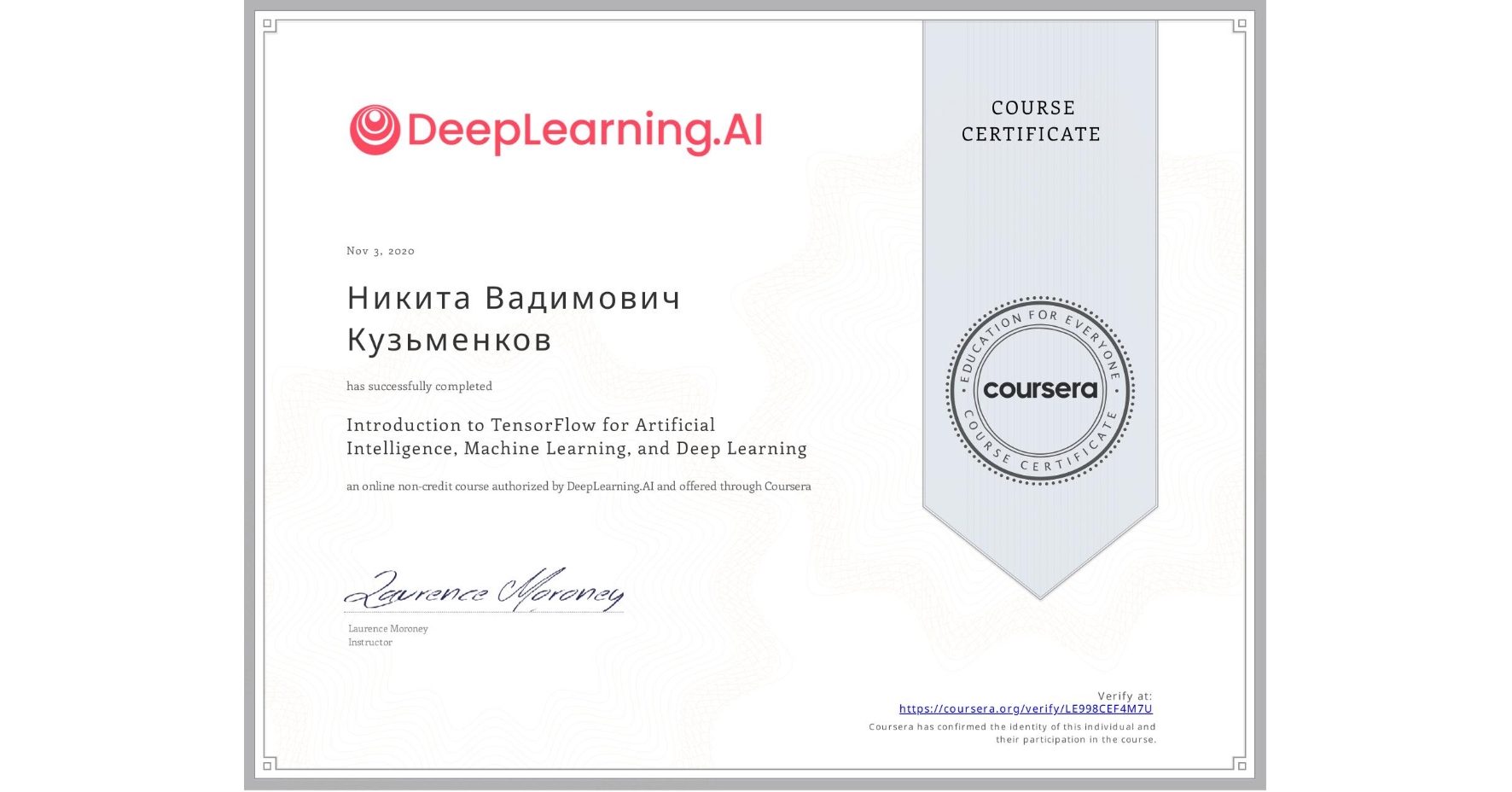 View certificate for Никита Вадимович Кузьменков, Introduction to TensorFlow for Artificial Intelligence, Machine Learning, and Deep Learning, an online non-credit course authorized by DeepLearning.AI and offered through Coursera