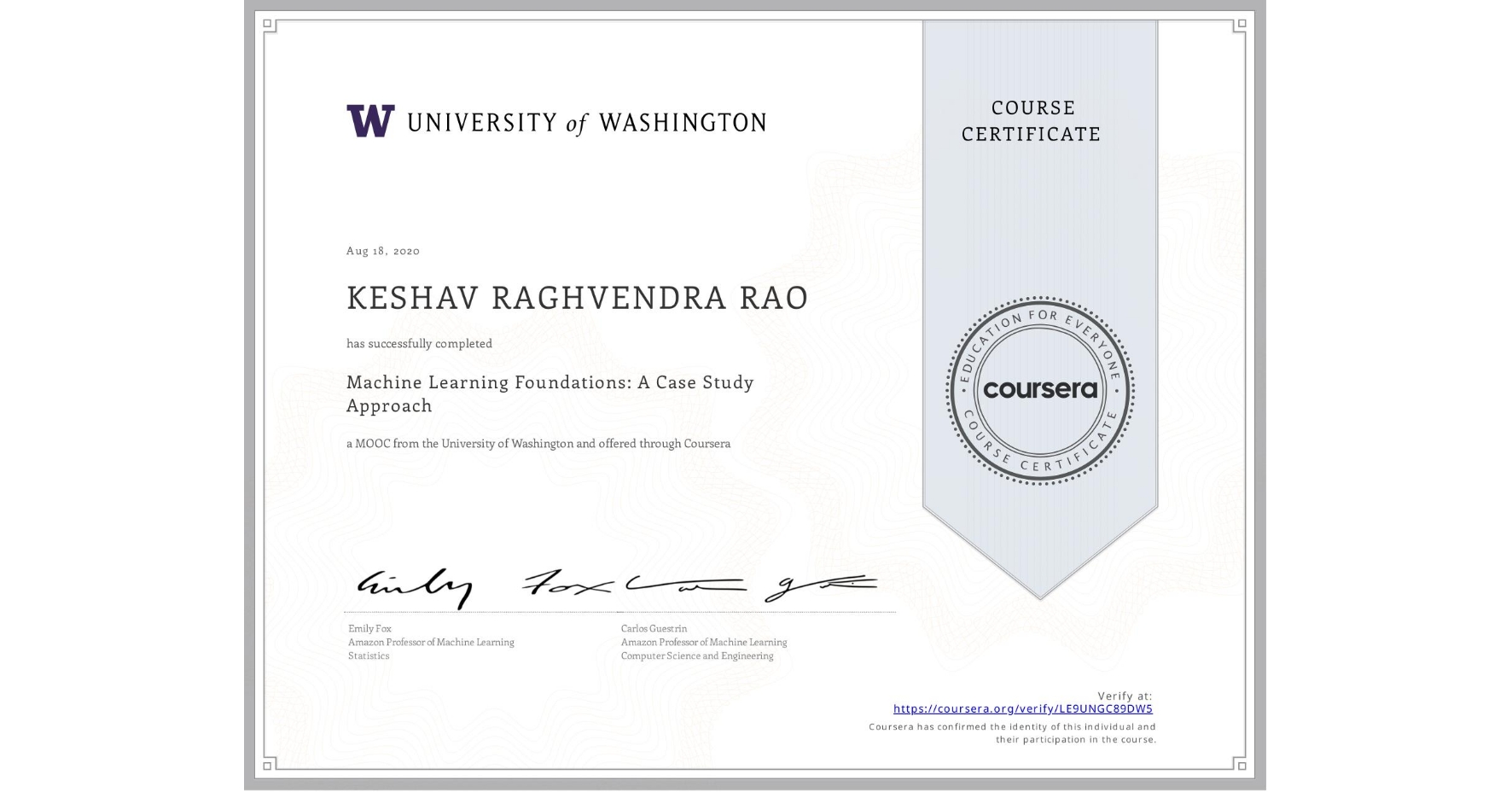 View certificate for KESHAV RAGHVENDRA  RAO, Machine Learning Foundations: A Case Study Approach, an online non-credit course authorized by University of Washington and offered through Coursera
