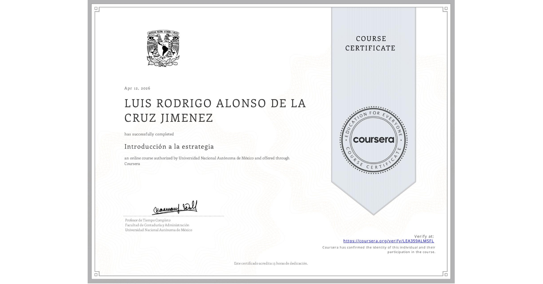 View certificate for LUIS RODRIGO ALONSO DE LA CRUZ JIMENEZ, Introducción a la estrategia, an online non-credit course authorized by Universidad Nacional Autónoma de México and offered through Coursera