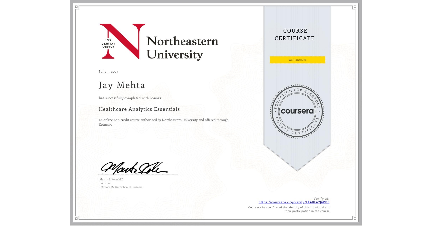 View certificate for Jay Mehta, Healthcare Analytics Essentials , an online non-credit course authorized by Northeastern University  and offered through Coursera