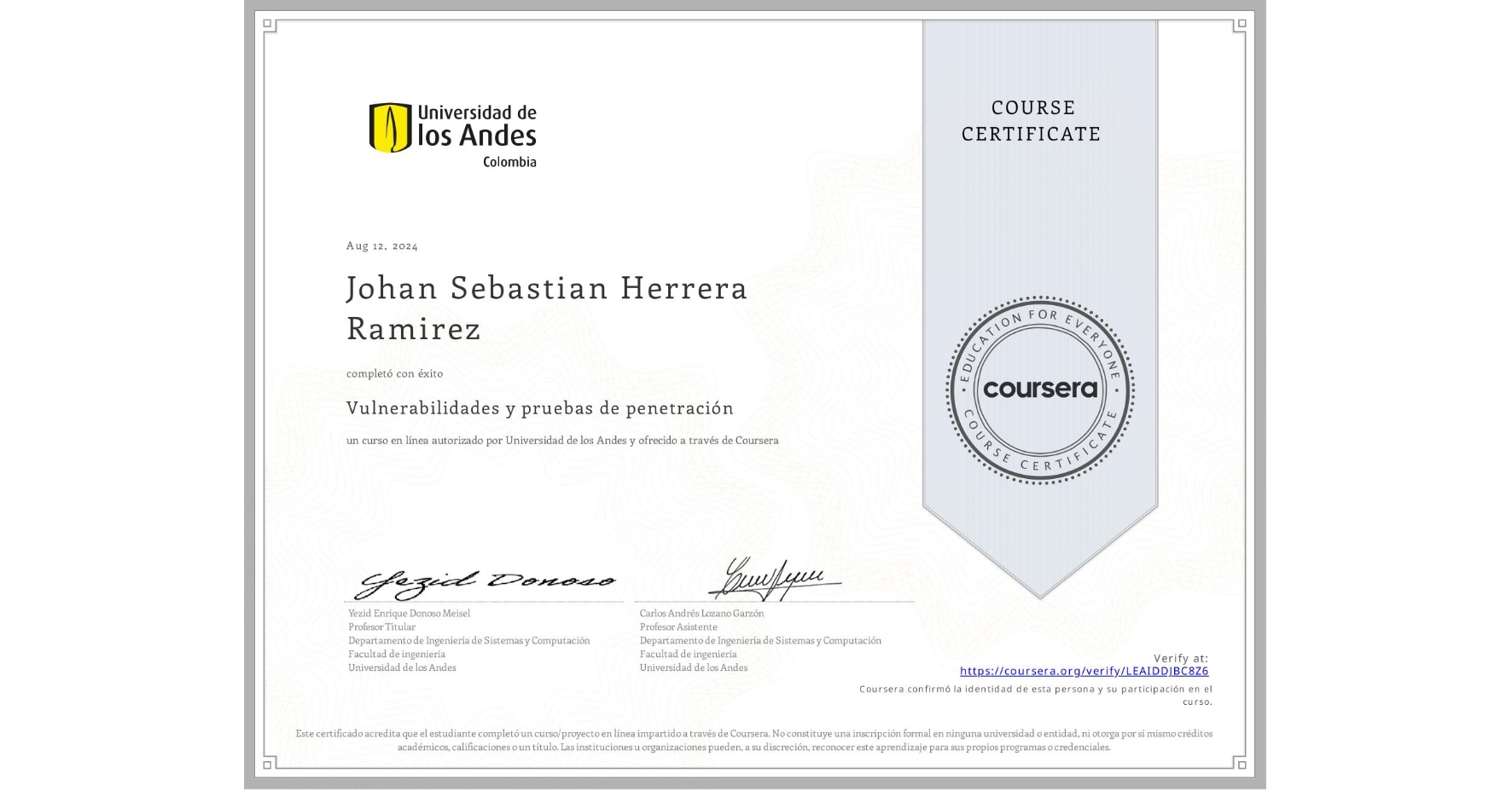 View certificate for Johan Sebastian Herrera Ramirez, Vulnerabilidades y pruebas de penetración, an online non-credit course authorized by Universidad de los Andes and offered through Coursera