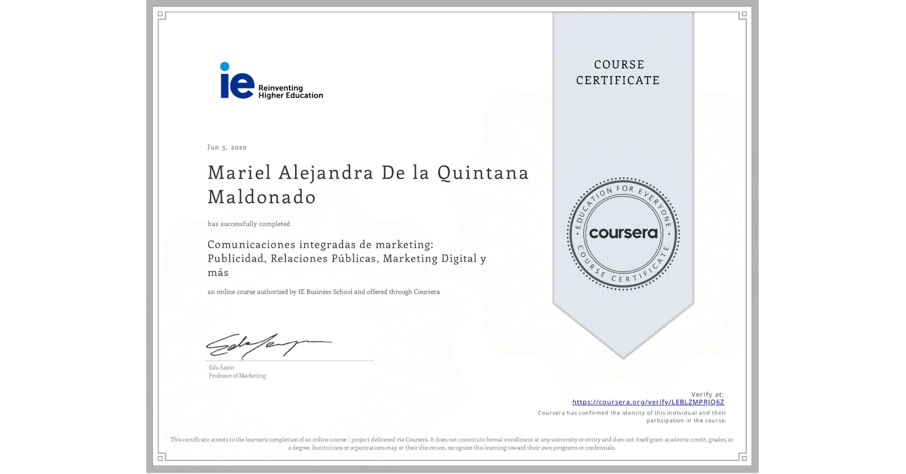 View certificate for Mariel Alejandra De la Quintana Maldonado, Comunicaciones integradas de marketing: Publicidad, Relaciones Públicas, Marketing Digital y más, an online non-credit course authorized by IE Business School and offered through Coursera