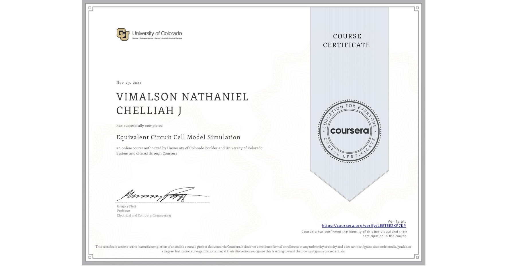View certificate for VIMALSON NATHANIEL CHELLIAH J, Equivalent Circuit Cell Model Simulation, an online non-credit course authorized by University of Colorado Boulder & University of Colorado System and offered through Coursera