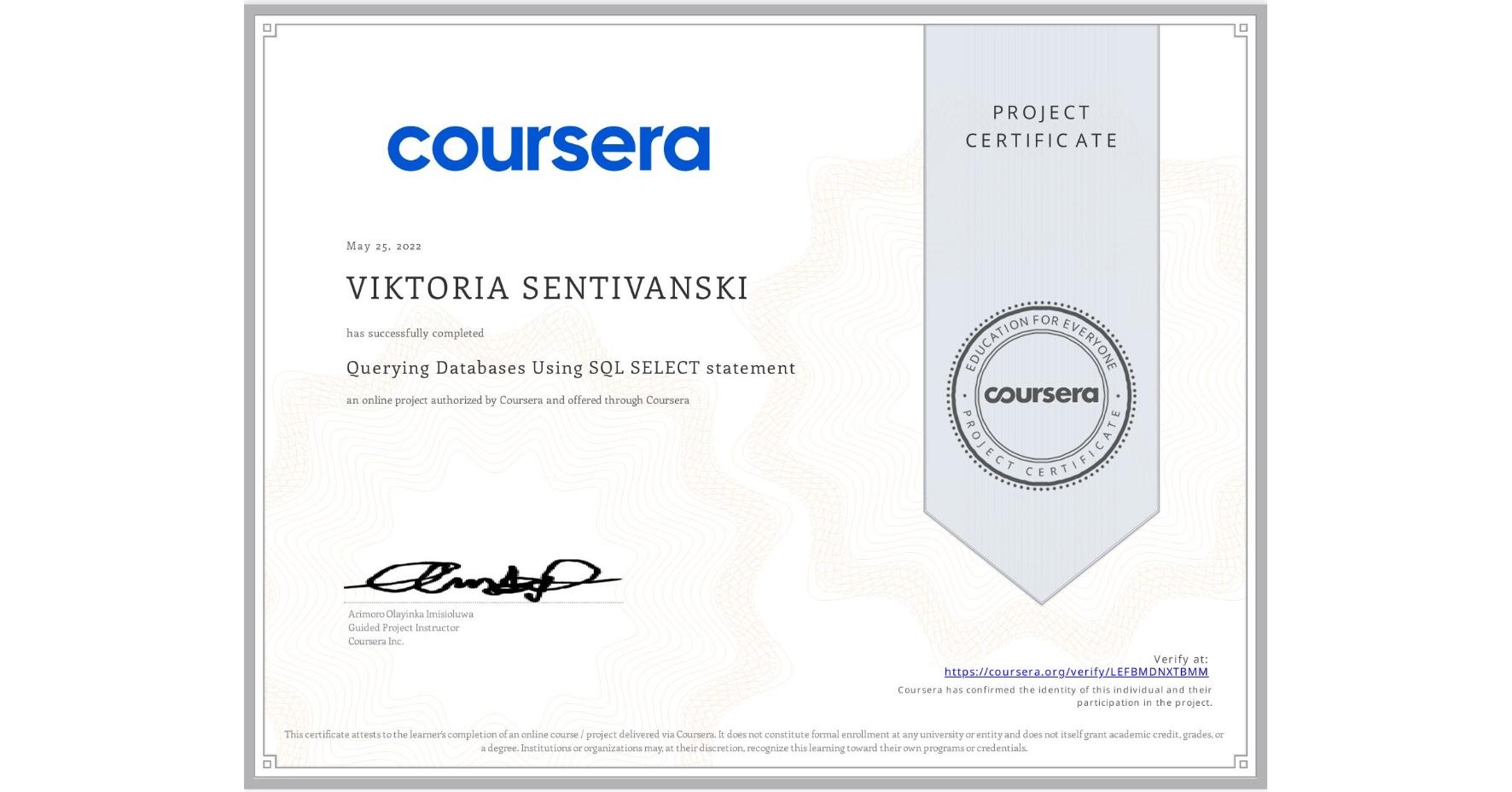 View certificate for VIKTORIA SENTIVANSKI, Querying Databases Using SQL SELECT statement, an online non-credit course authorized by Coursera and offered through Coursera