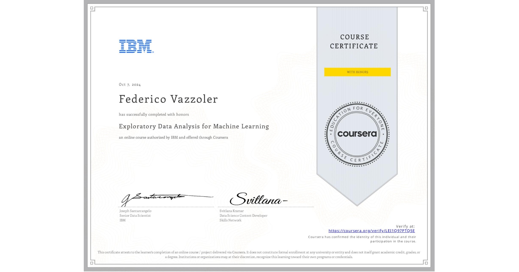 View certificate for Federico Vazzoler, Exploratory Data Analysis for Machine Learning, an online non-credit course authorized by IBM and offered through Coursera