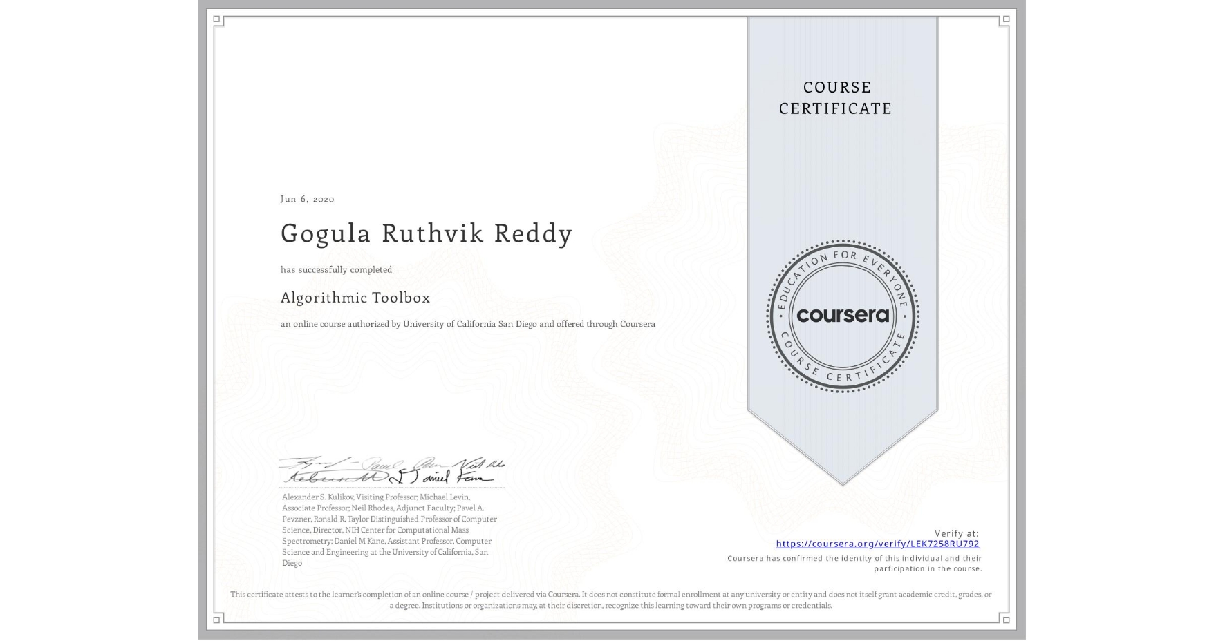 View certificate for Gogula Ruthvik Reddy, Algorithmic Toolbox, an online non-credit course authorized by University of California San Diego and offered through Coursera