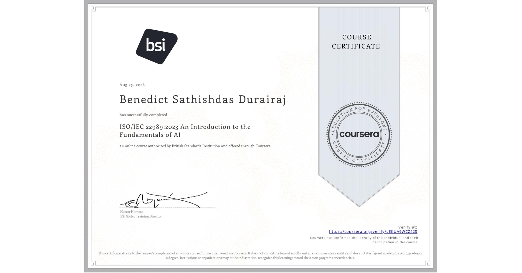 View certificate for Benedict Sathishdas Durairaj, ISO/IEC 22989:2023 An Introduction to the Fundamentals of AI, an online non-credit course authorized by British Standards Institution and offered through Coursera