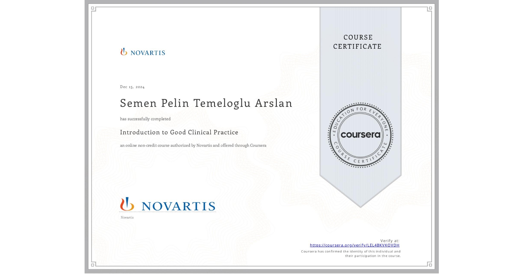 View certificate for Semen Pelin  Temeloglu Arslan, Introduction to Good Clinical Practice, an online non-credit course authorized by Novartis and offered through Coursera