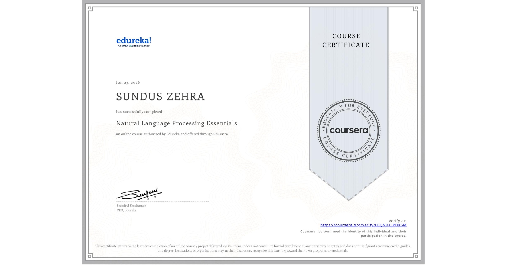View certificate for SUNDUS ZEHRA, Natural Language Processing Essentials, an online non-credit course authorized by Edureka and offered through Coursera