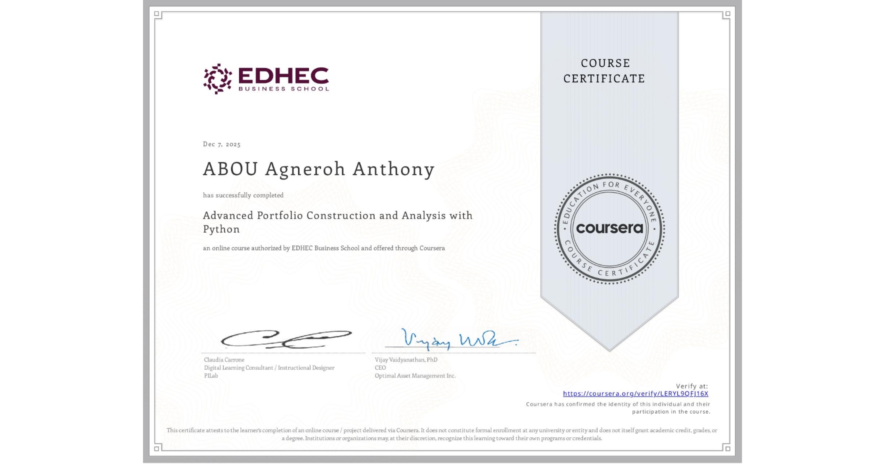 View certificate for ABOU Agneroh Anthony, Advanced Portfolio Construction and Analysis with Python, an online non-credit course authorized by EDHEC Business School and offered through Coursera