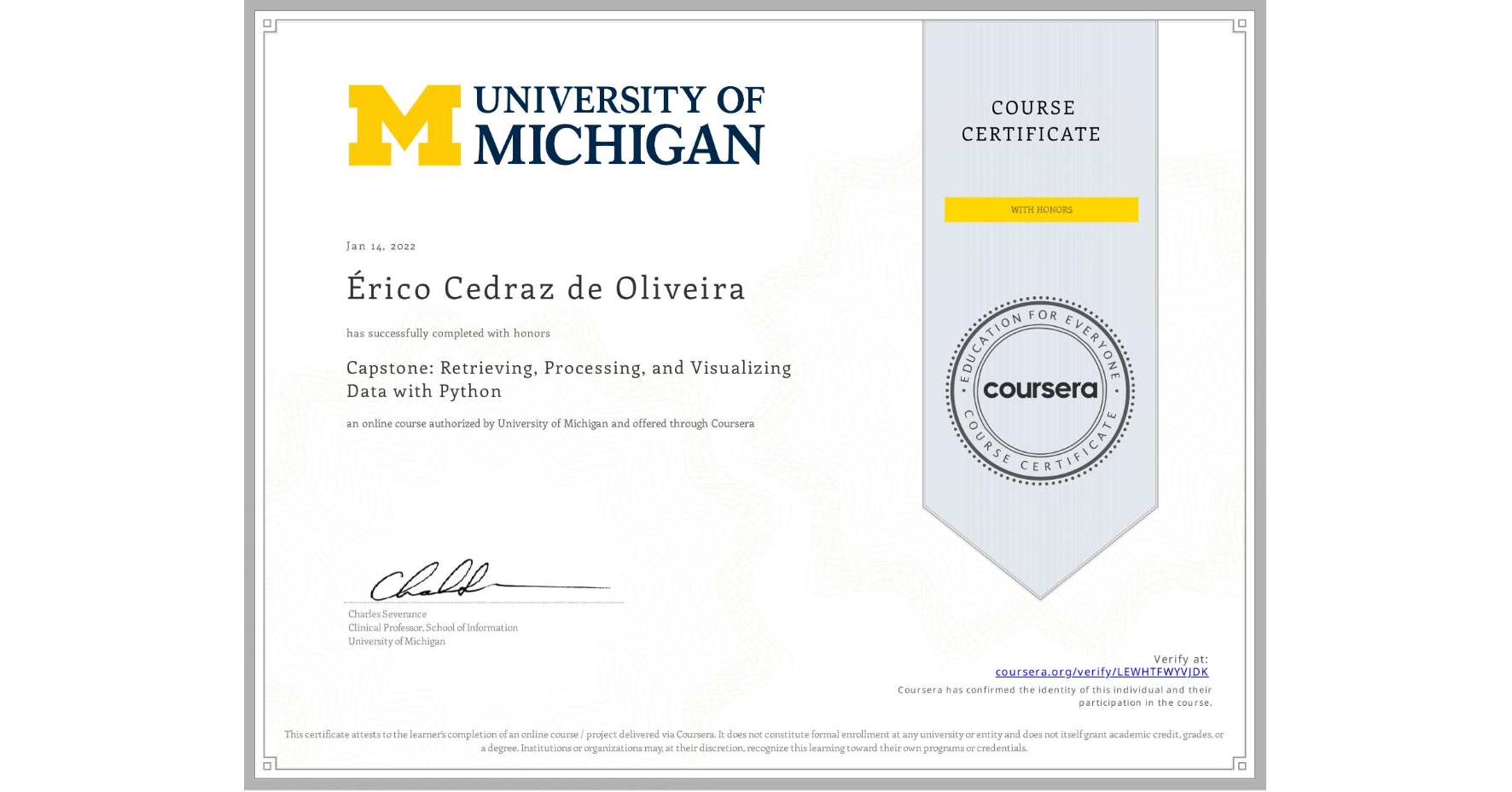 View certificate for Érico Cedraz de Oliveira, Capstone: Retrieving, Processing, and Visualizing Data with Python, an online non-credit course authorized by University of Michigan and offered through Coursera