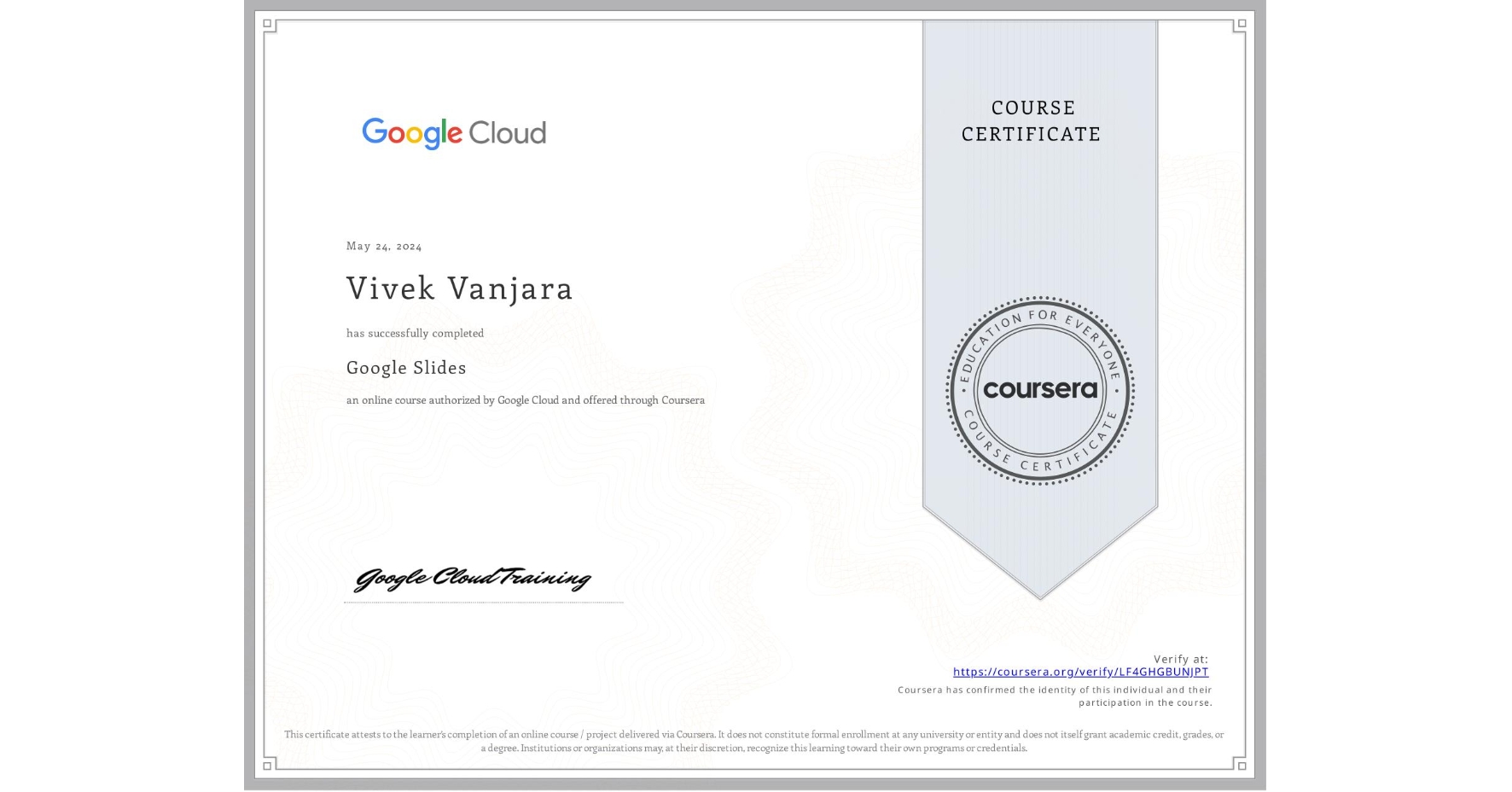 View certificate for Vivek Vanjara, Google Slides, an online non-credit course authorized by Google Cloud and offered through Coursera