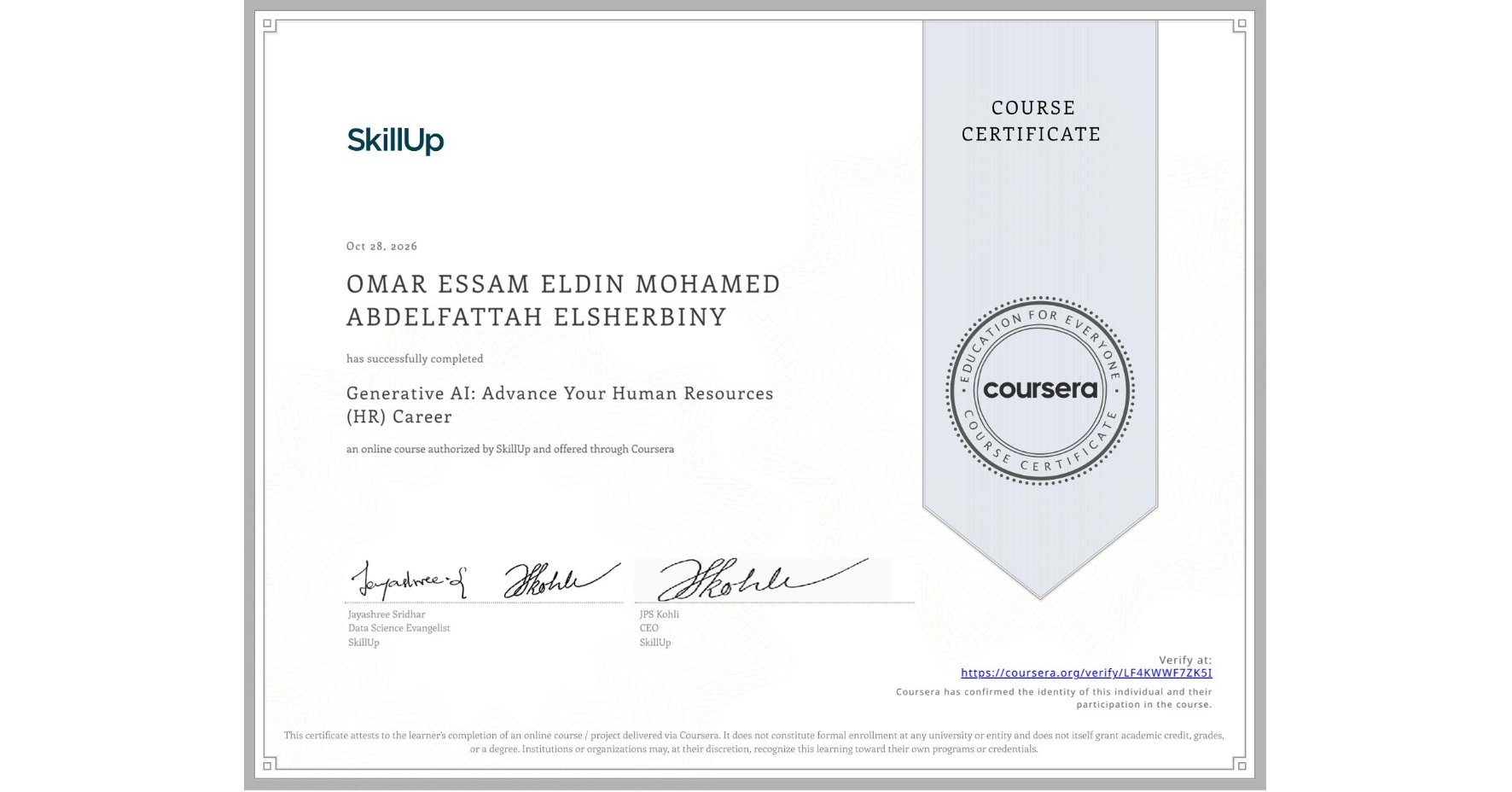 View certificate for OMAR ESSAM ELDIN MOHAMED ABDELFATTAH ELSHERBINY , Generative AI: Advance Your Human Resources (HR) Career, an online non-credit course authorized by SkillUp and offered through Coursera