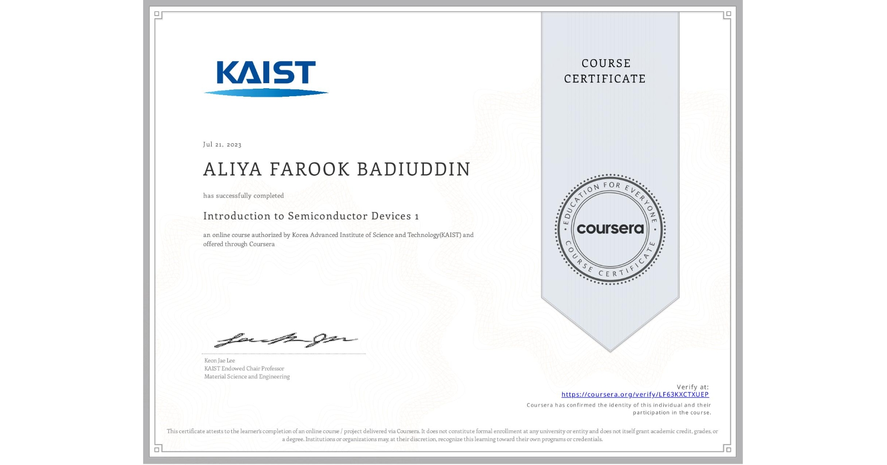 View certificate for ALIYA FAROOK BADIUDDIN, Introduction to Semiconductor Devices 1, an online non-credit course authorized by Korea Advanced Institute of Science and Technology(KAIST) and offered through Coursera