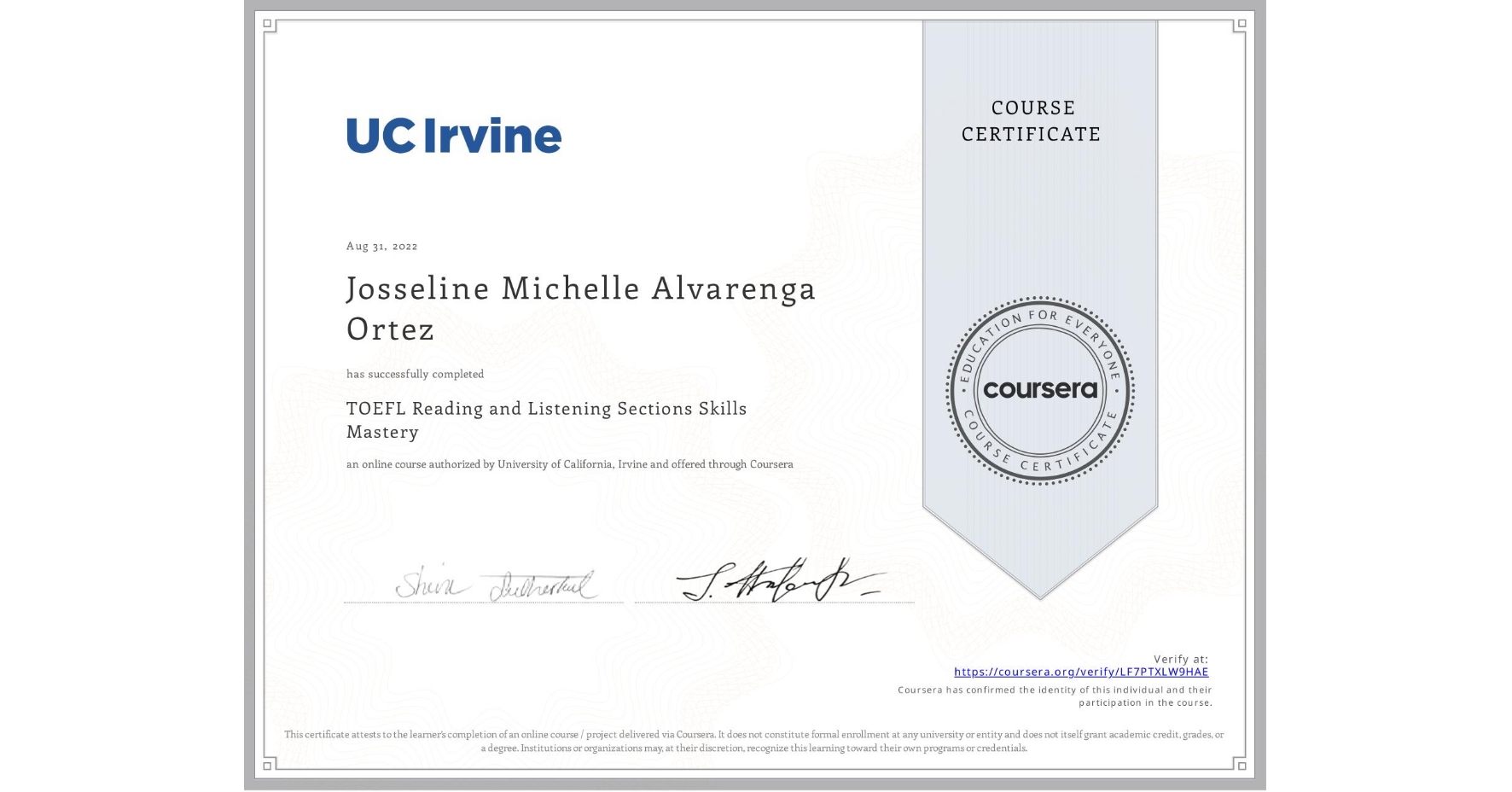 View certificate for Josseline Michelle Alvarenga Ortez, TOEFL Reading and Listening Sections Skills Mastery, an online non-credit course authorized by University of California, Irvine and offered through Coursera