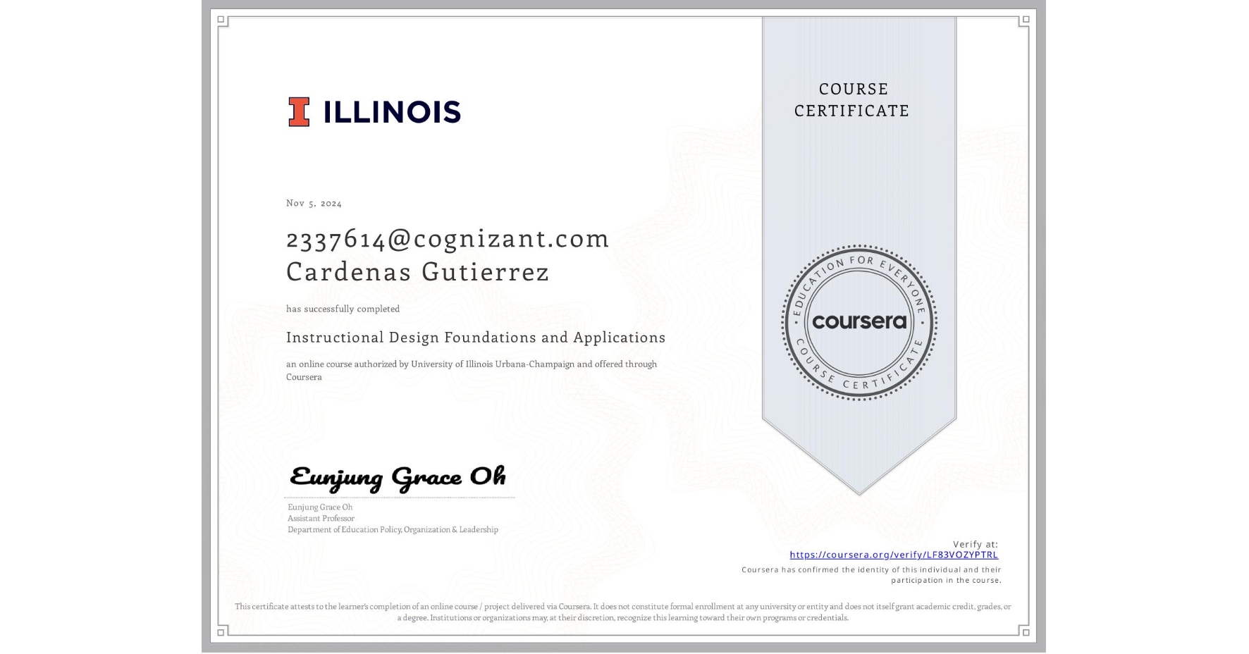 View certificate for 2337614@cognizant.com Cardenas Gutierrez, Instructional Design Foundations and Applications, an online non-credit course authorized by University of Illinois Urbana-Champaign and offered through Coursera