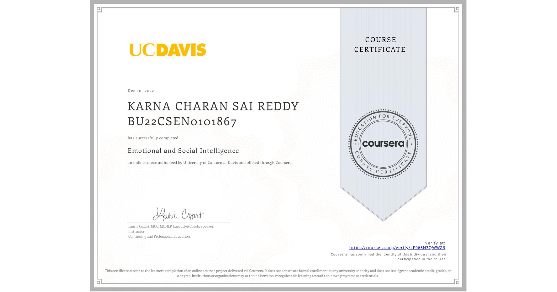 View certificate for KARNA CHARAN SAI REDDY BU22CSEN0101867, Emotional and Social Intelligence, an online non-credit course authorized by University of California, Davis and offered through Coursera