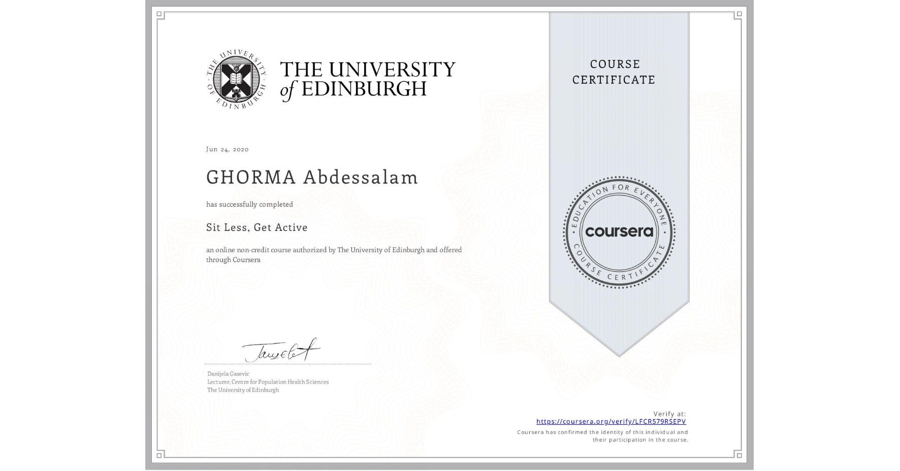 View certificate for GHORMA Abdessalam, Sit Less, Get Active, an online non-credit course authorized by The University of Edinburgh and offered through Coursera