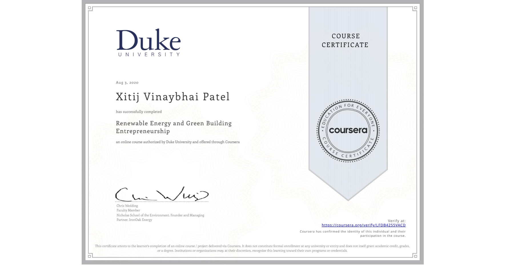 View certificate for Xitij Vinaybhai Patel, Renewable Energy and Green Building Entrepreneurship, an online non-credit course authorized by Duke University and offered through Coursera