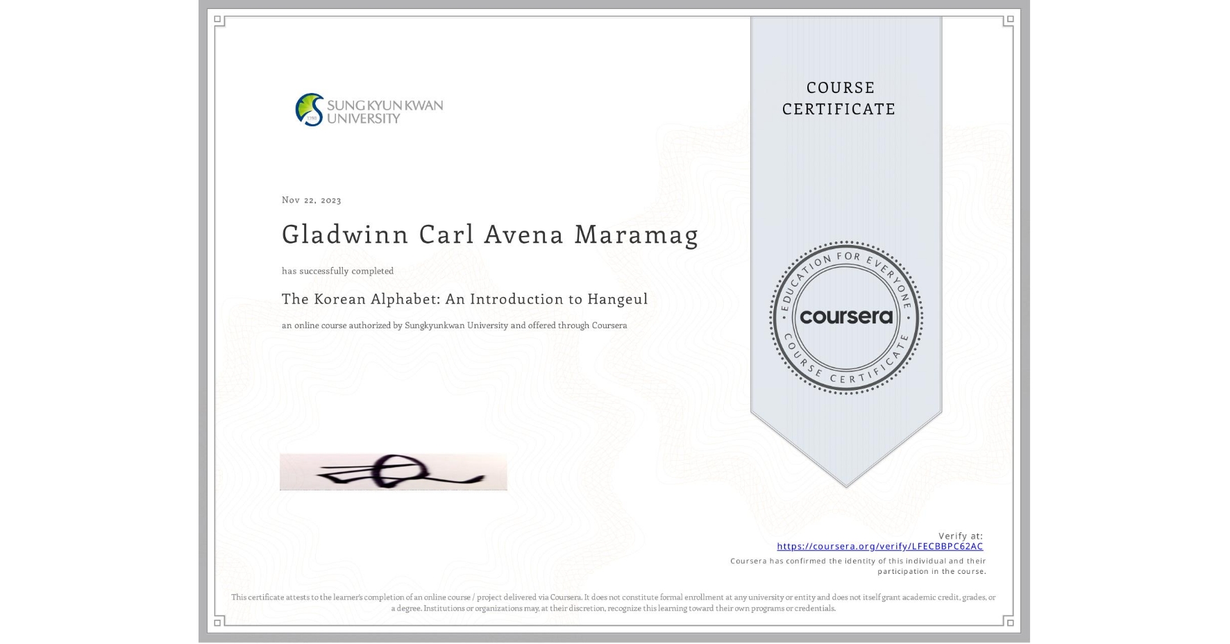 View certificate for Gladwinn Carl Avena Maramag, The Korean Alphabet: An Introduction to Hangeul, an online non-credit course authorized by Sungkyunkwan University and offered through Coursera