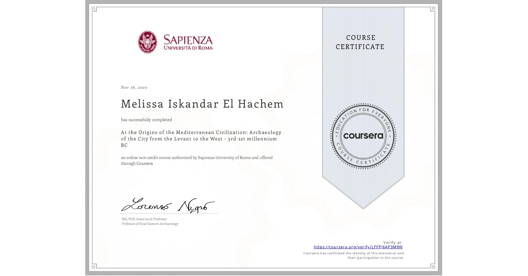 View certificate for Melissa Iskandar El Hachem, At the Origins of the Mediterranean Civilization: Archaeology of the City from the Levant to the West - 3rd-1st millennium BC, an online non-credit course authorized by Sapienza University of Rome and offered through Coursera